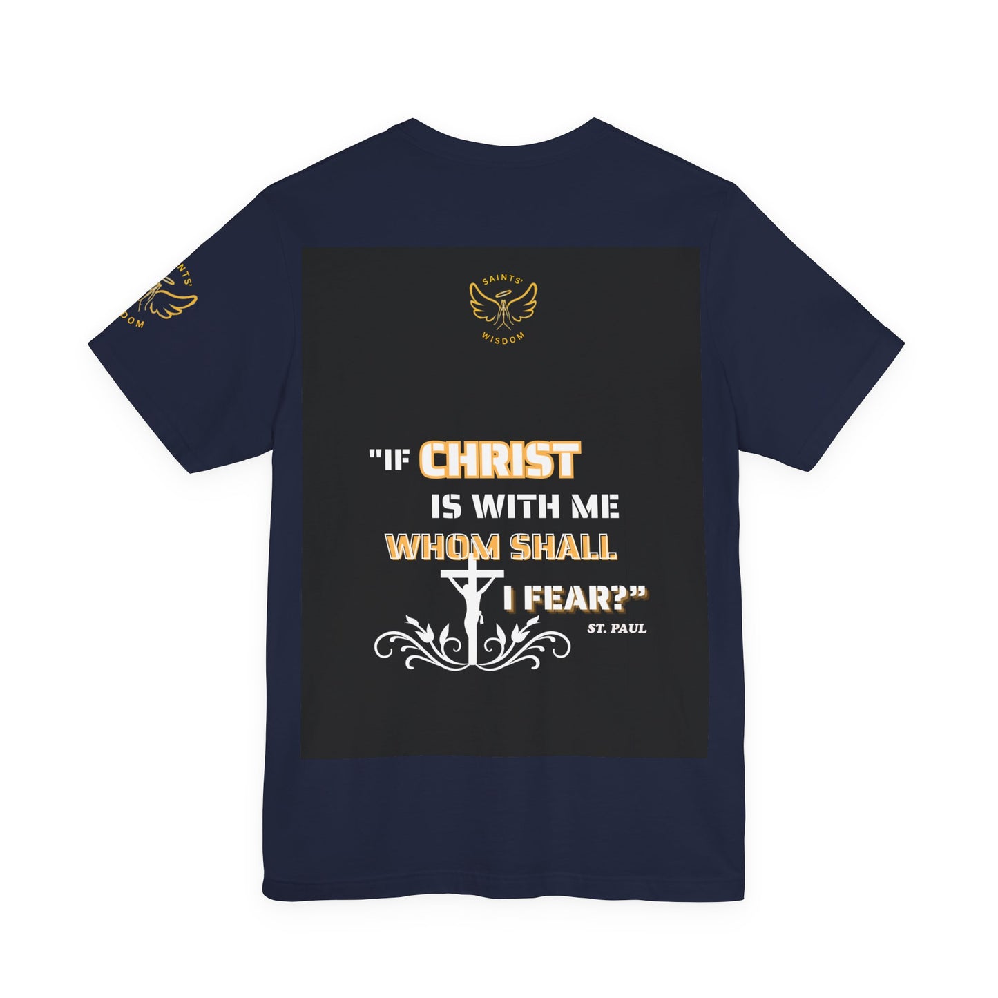 Saint Paul's Quote Tee, "If CHRIST is with me whom shall I fear" quote t-shirt,