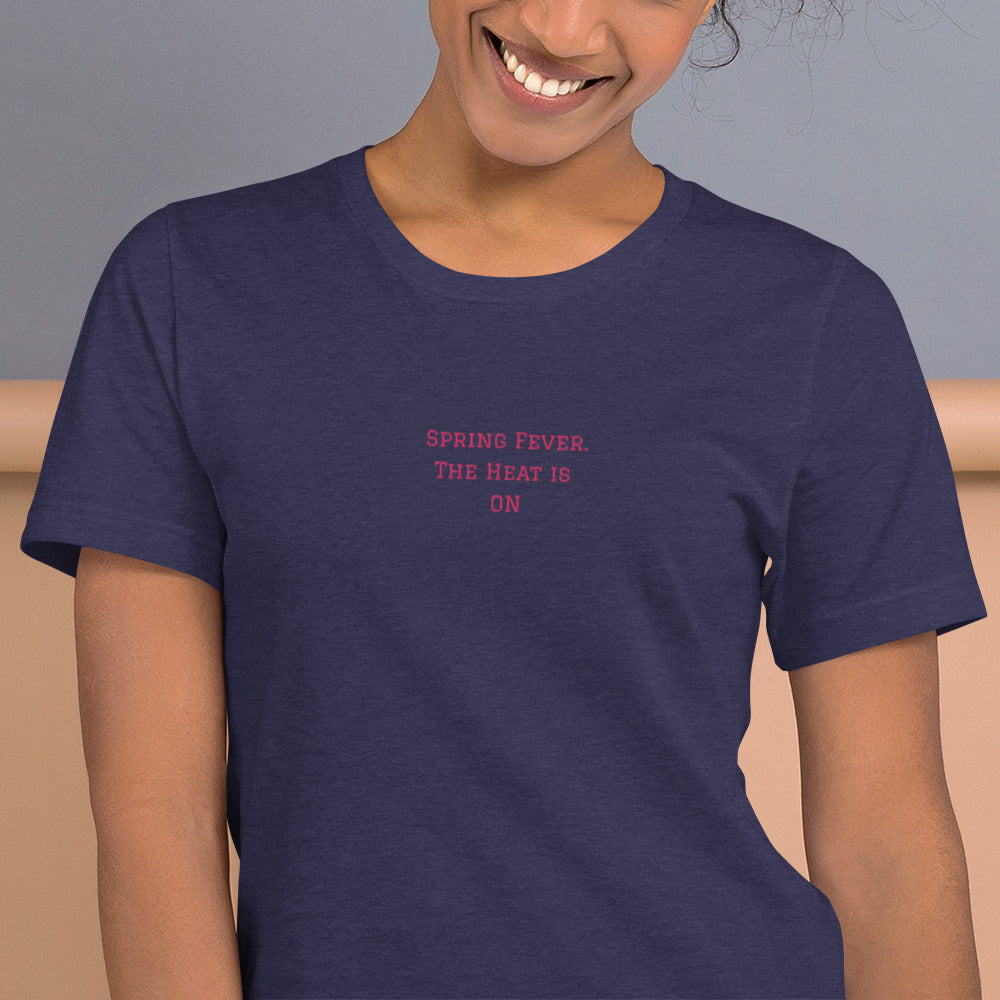 SPRING FEVER, The Heat is On Embroidered T shirt women, Short-Sleeve Unisex T-Shirt, SPRING FEVER NOVELTY T SHIRT.