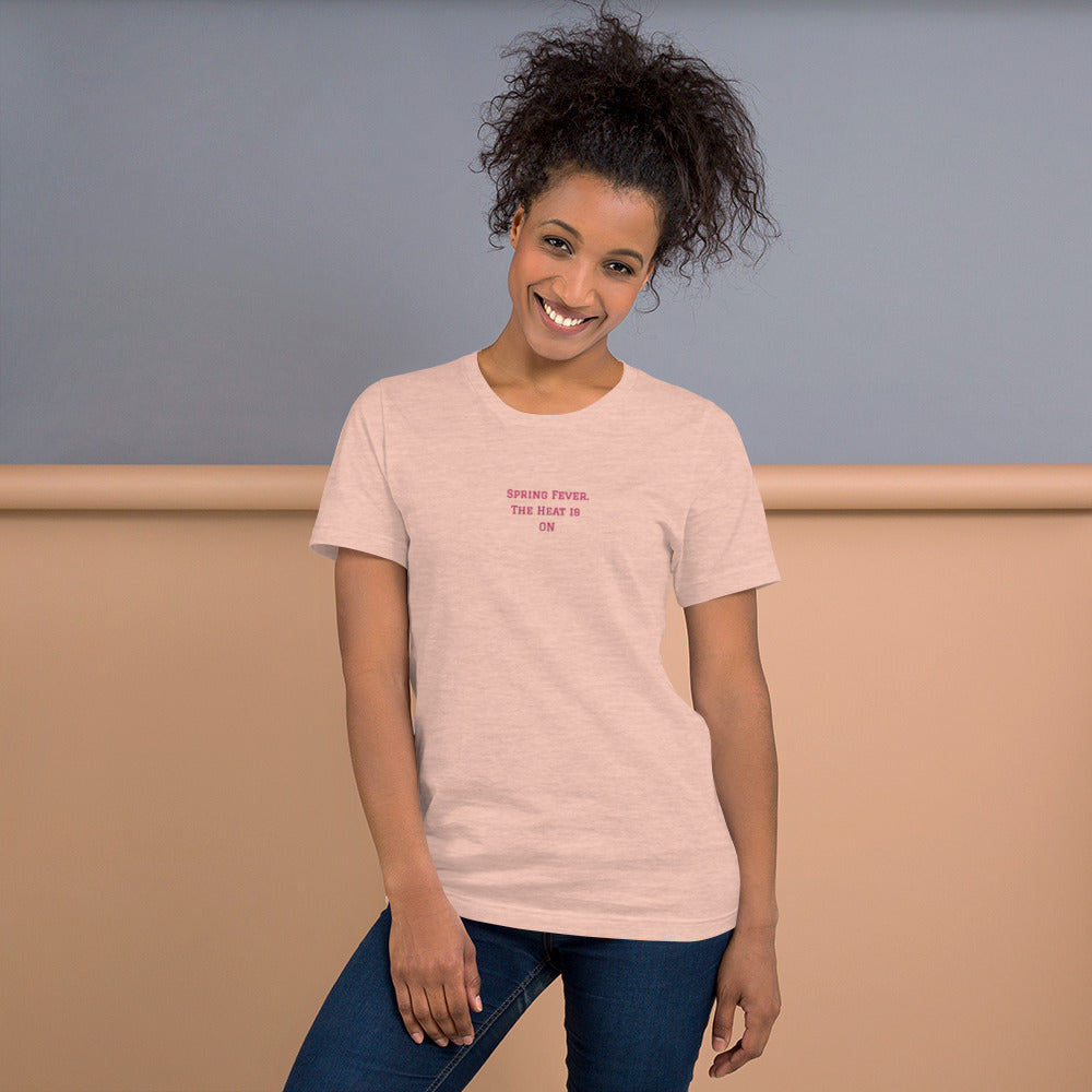 SPRING FEVER, The Heat is On Embroidered T shirt women, Short-Sleeve Unisex T-Shirt, SPRING FEVER NOVELTY T SHIRT.