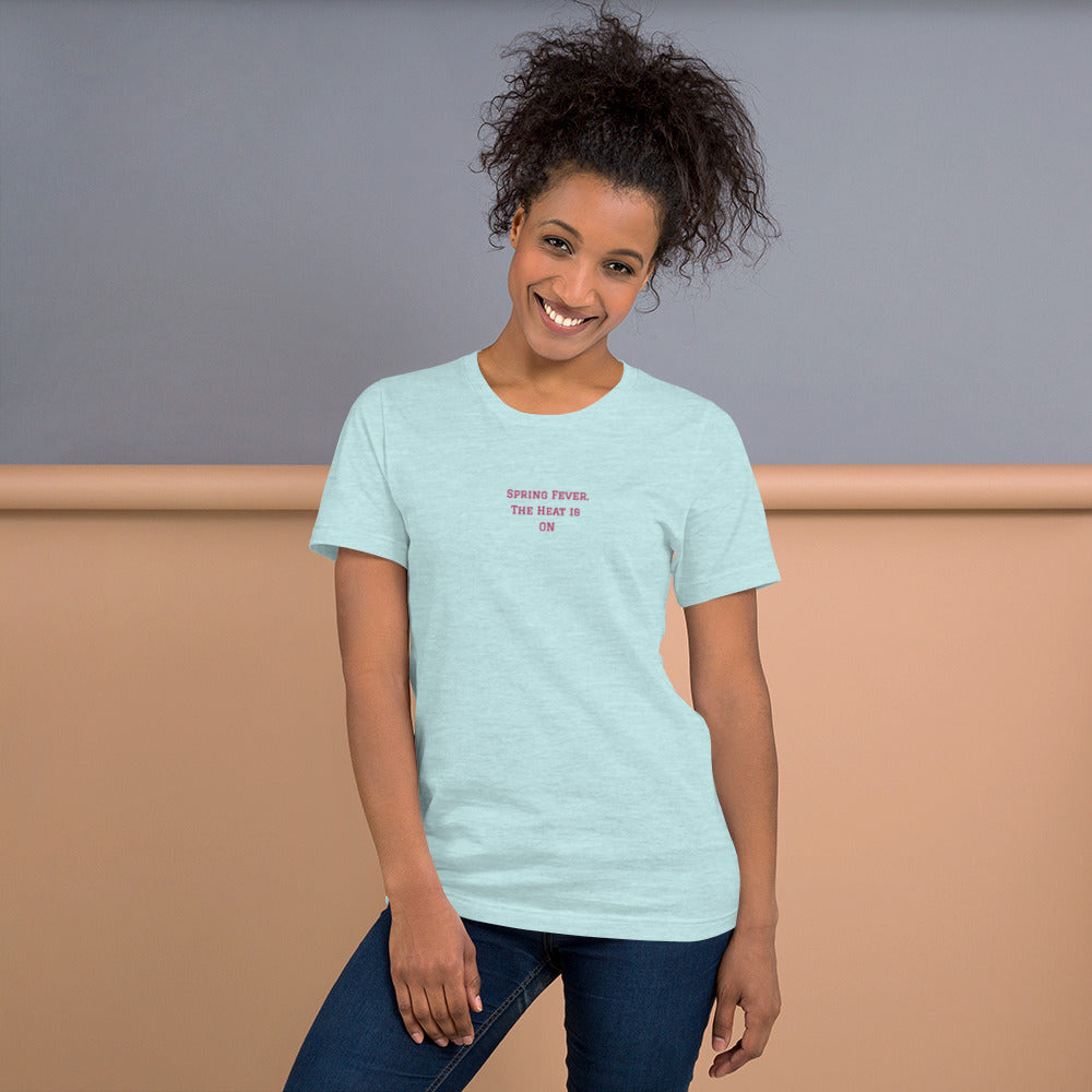 SPRING FEVER, The Heat is On Embroidered T shirt women, Short-Sleeve Unisex T-Shirt, SPRING FEVER NOVELTY T SHIRT.
