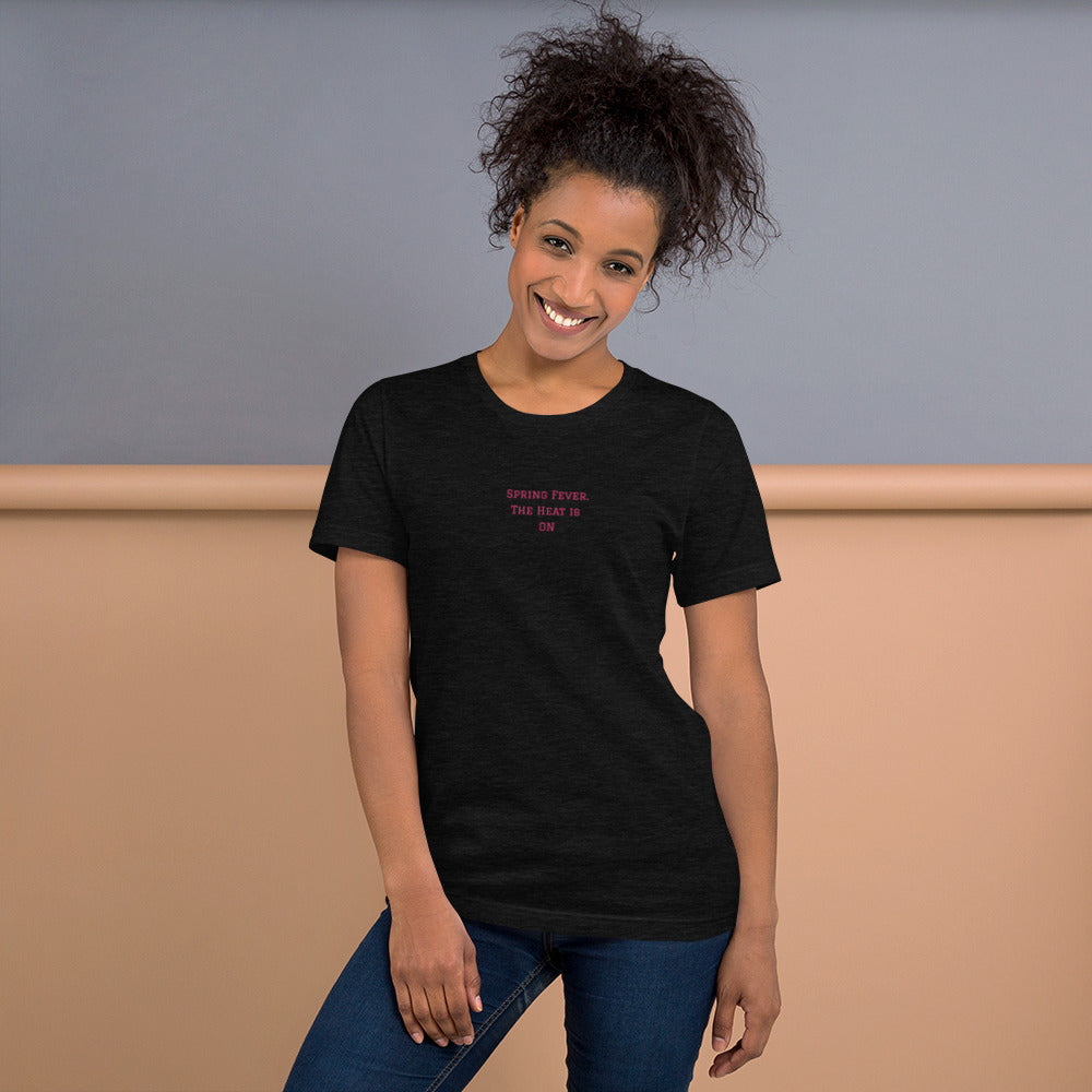 SPRING FEVER, The Heat is On Embroidered T shirt women, Short-Sleeve Unisex T-Shirt, SPRING FEVER NOVELTY T SHIRT.