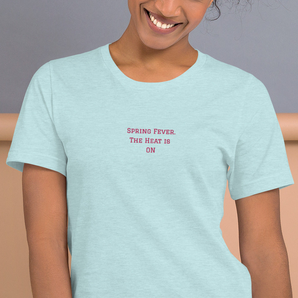 SPRING FEVER, The Heat is On Embroidered T shirt women, Short-Sleeve Unisex T-Shirt, SPRING FEVER NOVELTY T SHIRT.