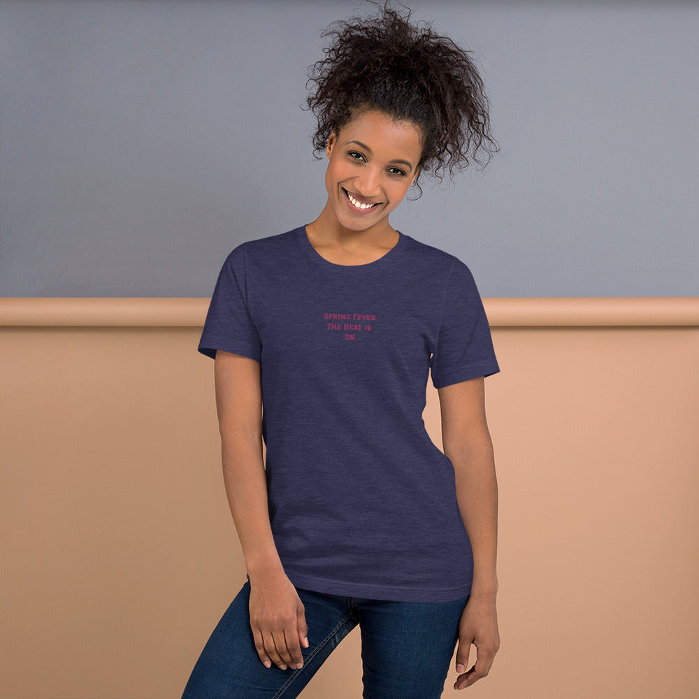 SPRING FEVER, The Heat is On Embroidered T shirt women, Short-Sleeve Unisex T-Shirt, SPRING FEVER NOVELTY T SHIRT.