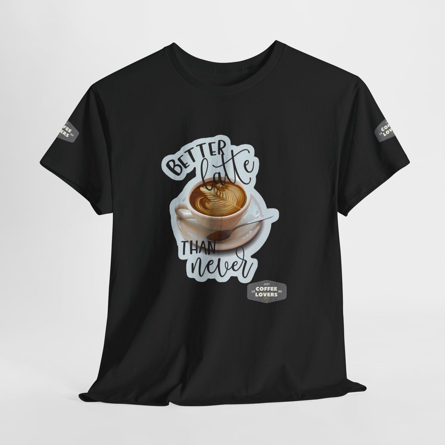 Coffee Lovers Cotton Tee - 'Better Late than Never', Black t-shirt with a coffee graphic and text on a white background