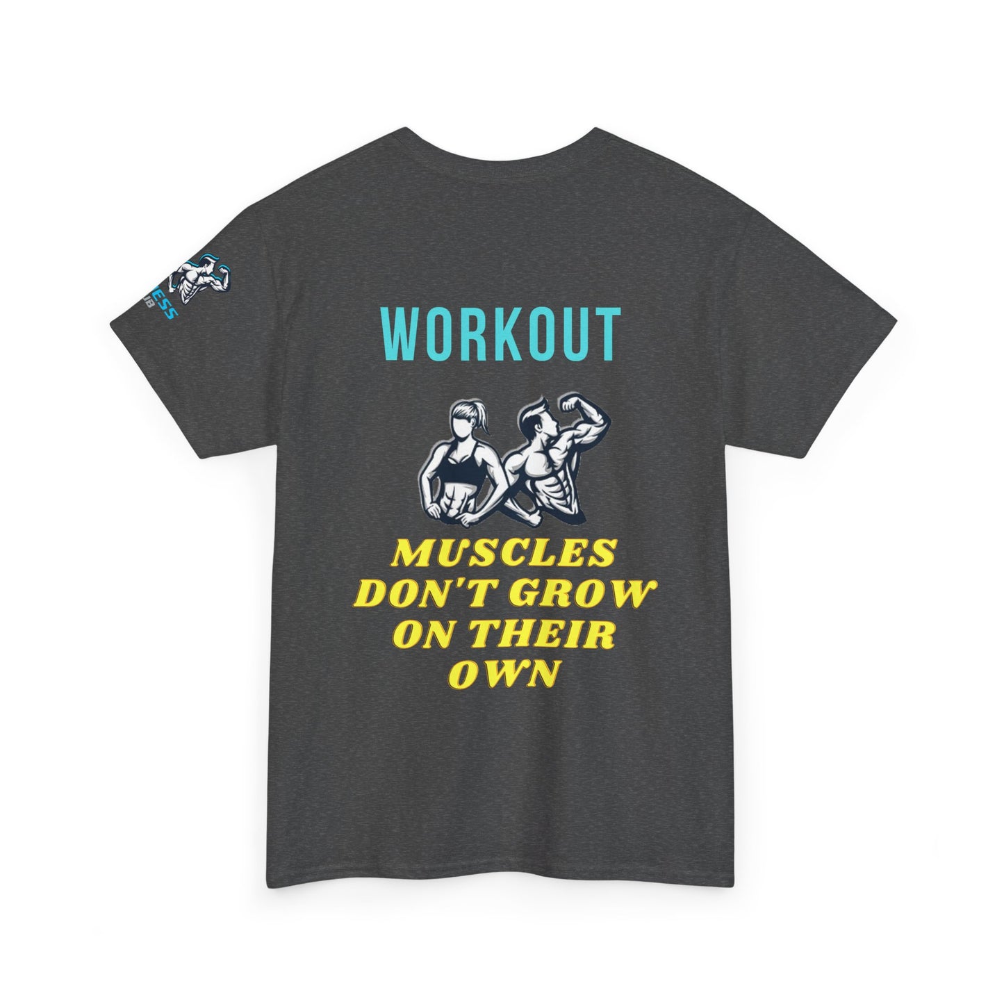 Workout Fitness Quotes Cotton Tee - 'Muscles don't grow on their own'. FQT