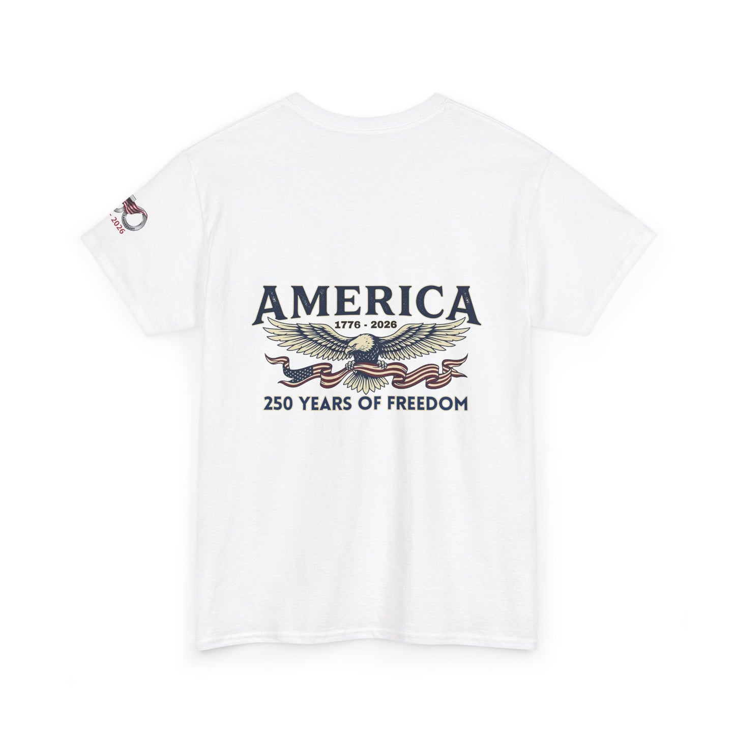 America 250 Years of Freedom T-Shirt — USA 250th ANNIVERSARY T-shirt, White t-shirt with 'America 1776-2026 250 Years of Freedom' design on a white background
