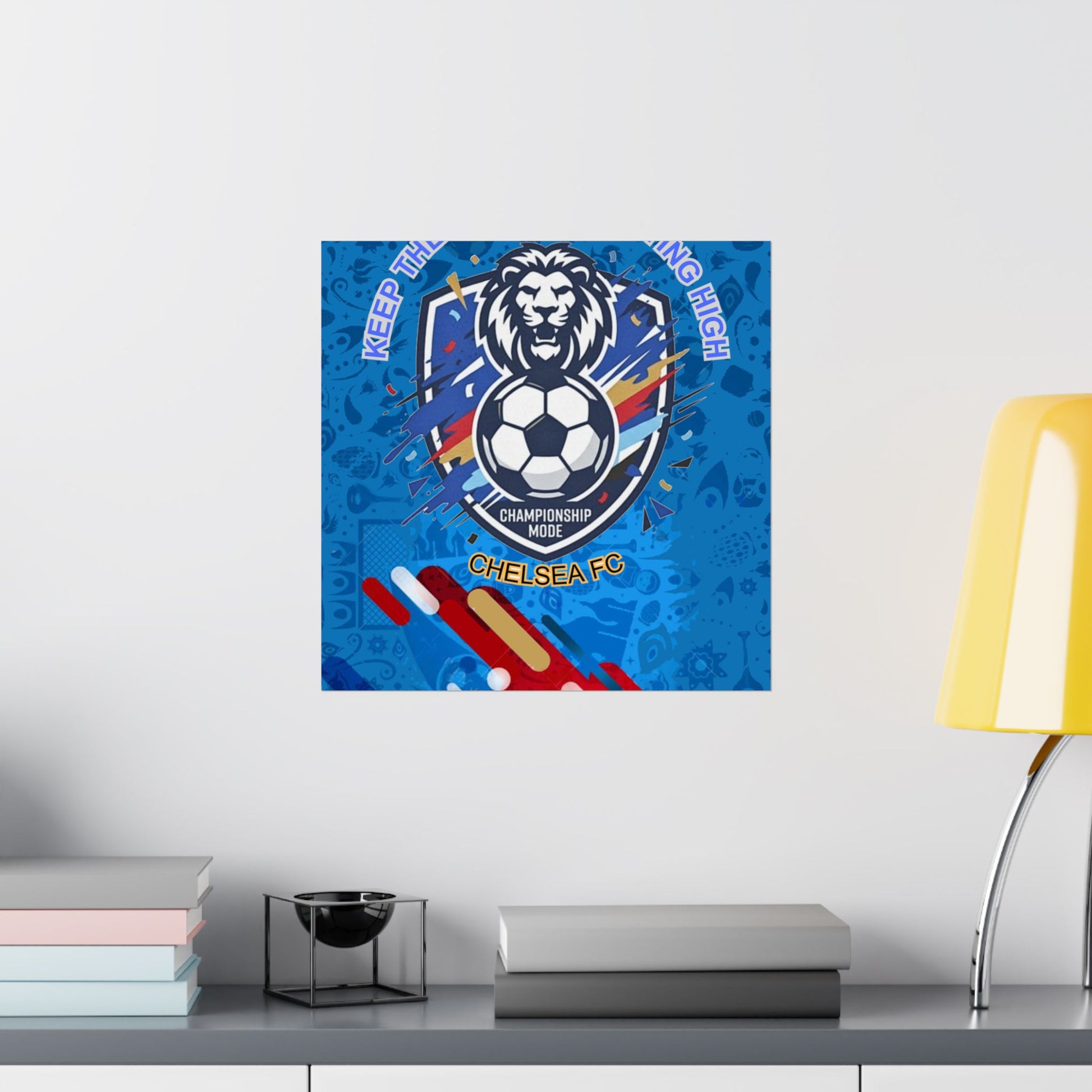 Chelsea FC Soccer Poster — "Keep The Blue Flag Flying High" Matte Vertical Print - Trending Novelties & Gifts