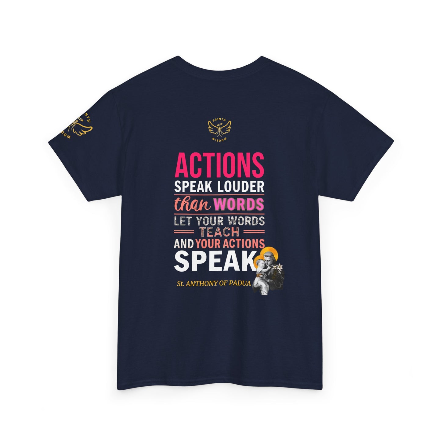Catholic Graphic Tee - Inspirational Quote of St Anthony of Padua , "Actions speak louder than words, Let your words teach and your actions speak", Navy blue t-shirt with motivational quote on the back, displayed on a white background