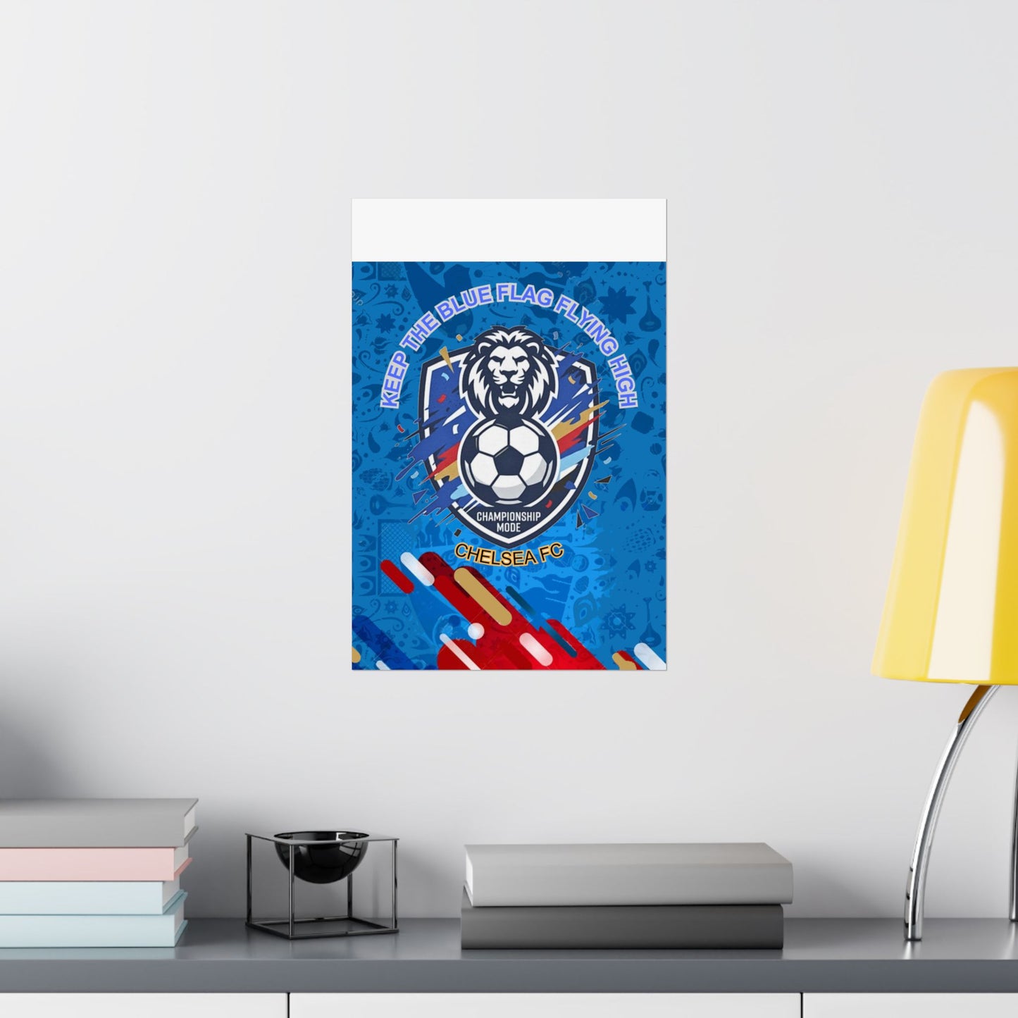 Chelsea FC Soccer Poster — "Keep The Blue Flag Flying High" Matte Vertical Print - Trending Novelties & Gifts