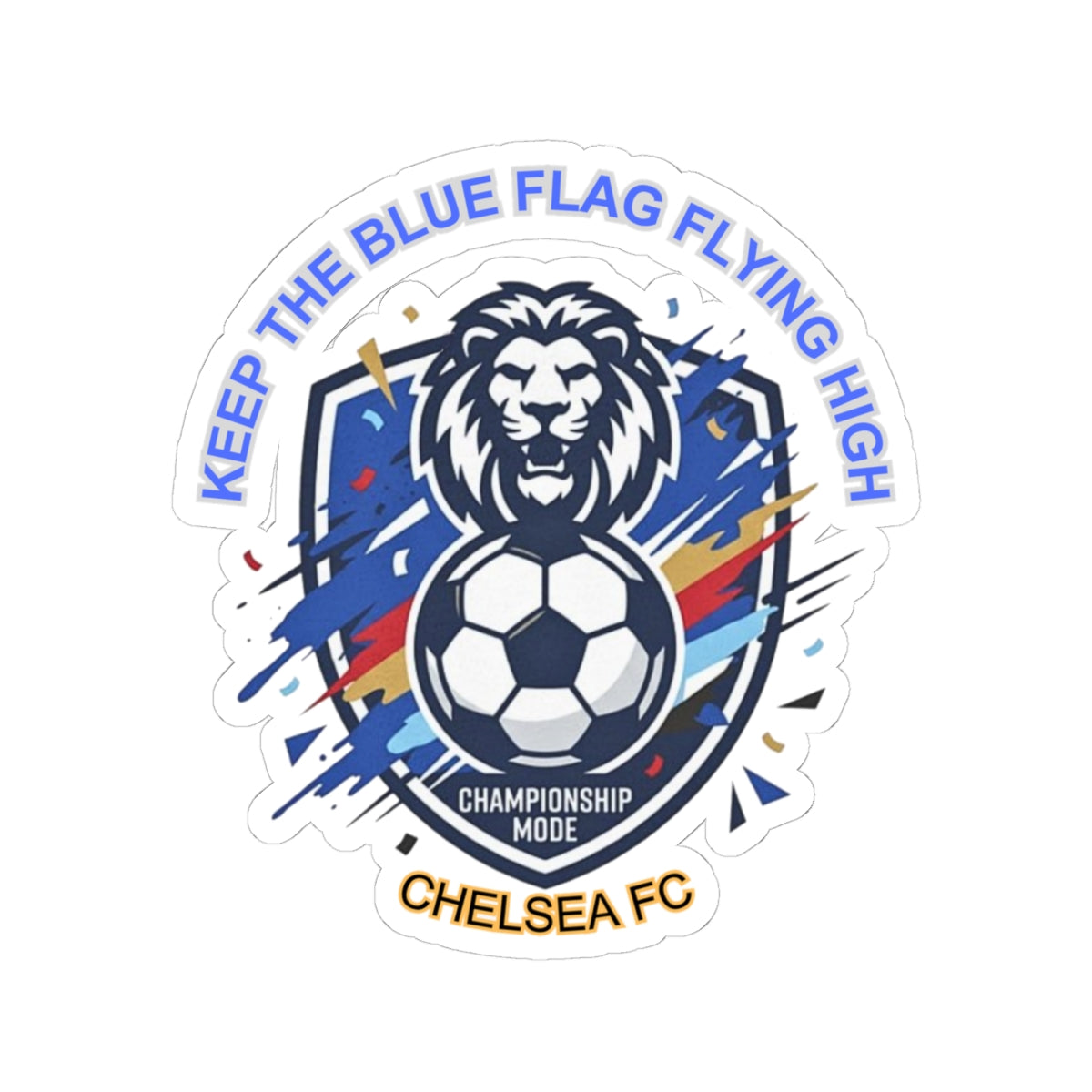 Keep The Blue Flag Flying High Sticker | Chelsea Soccer Fan Sticker, National Colors - Trending Novelties & Gifts