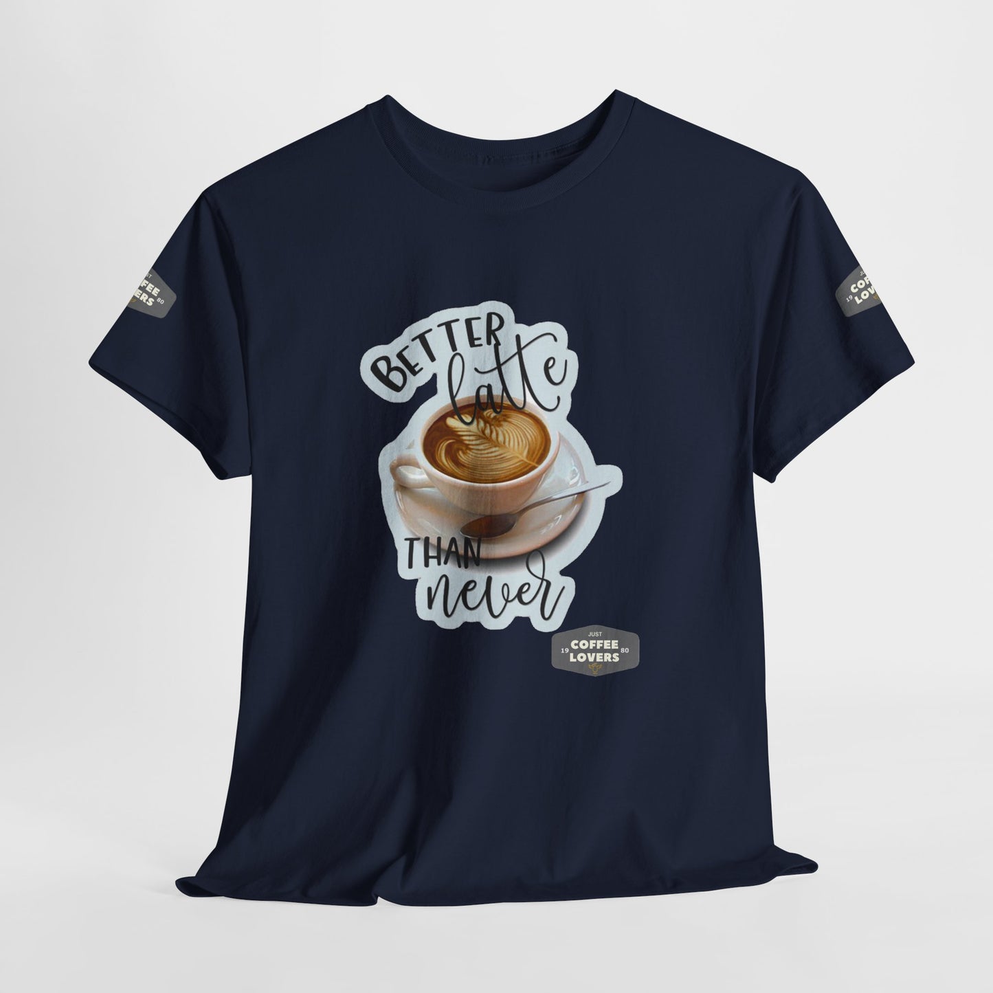 Coffee Lovers Cotton Tee - 'Better Late than Never', Navy blue t-shirt with a coffee graphic and text on a light gray background