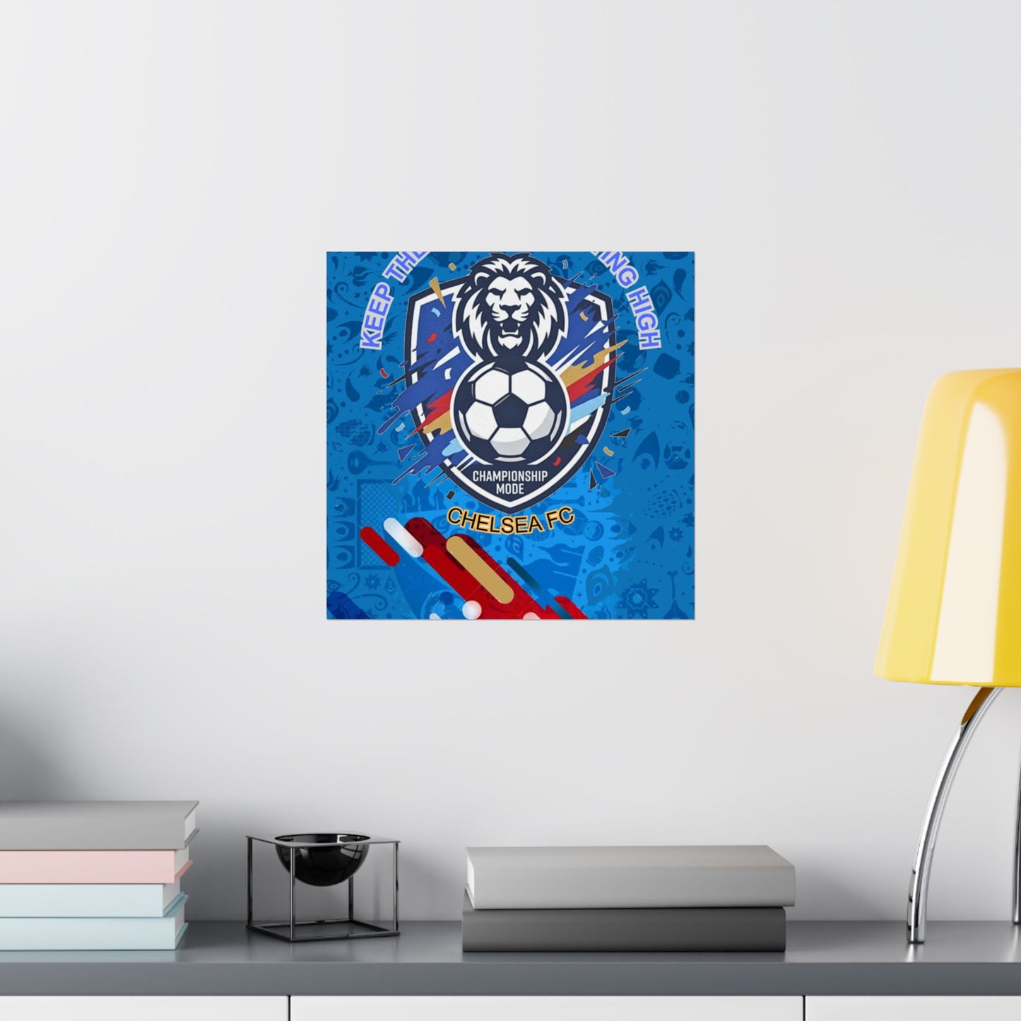 Chelsea FC Soccer Poster — "Keep The Blue Flag Flying High" Matte Vertical Print - Trending Novelties & Gifts