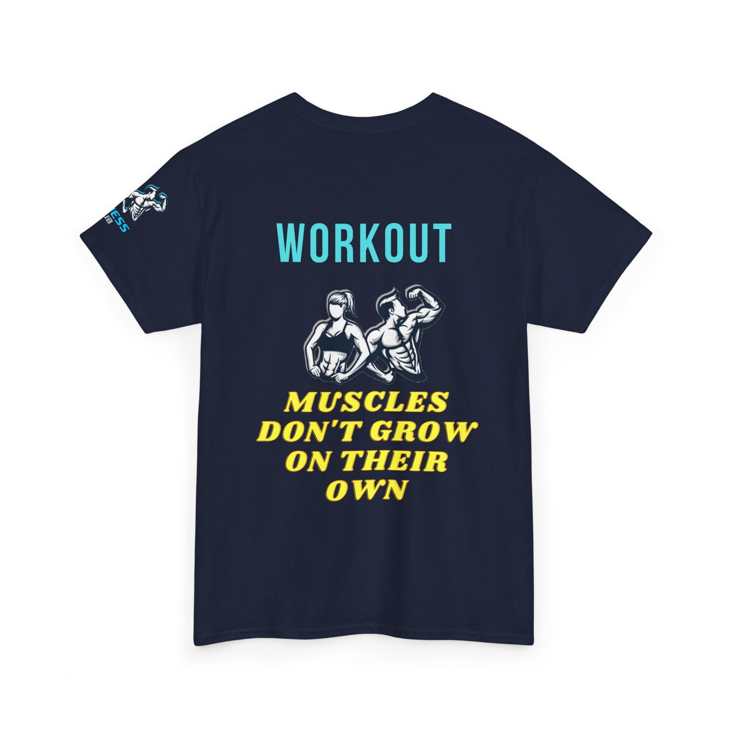 Workout Fitness Quotes Cotton Tee - 'Muscles don't grow on their own'. FQT