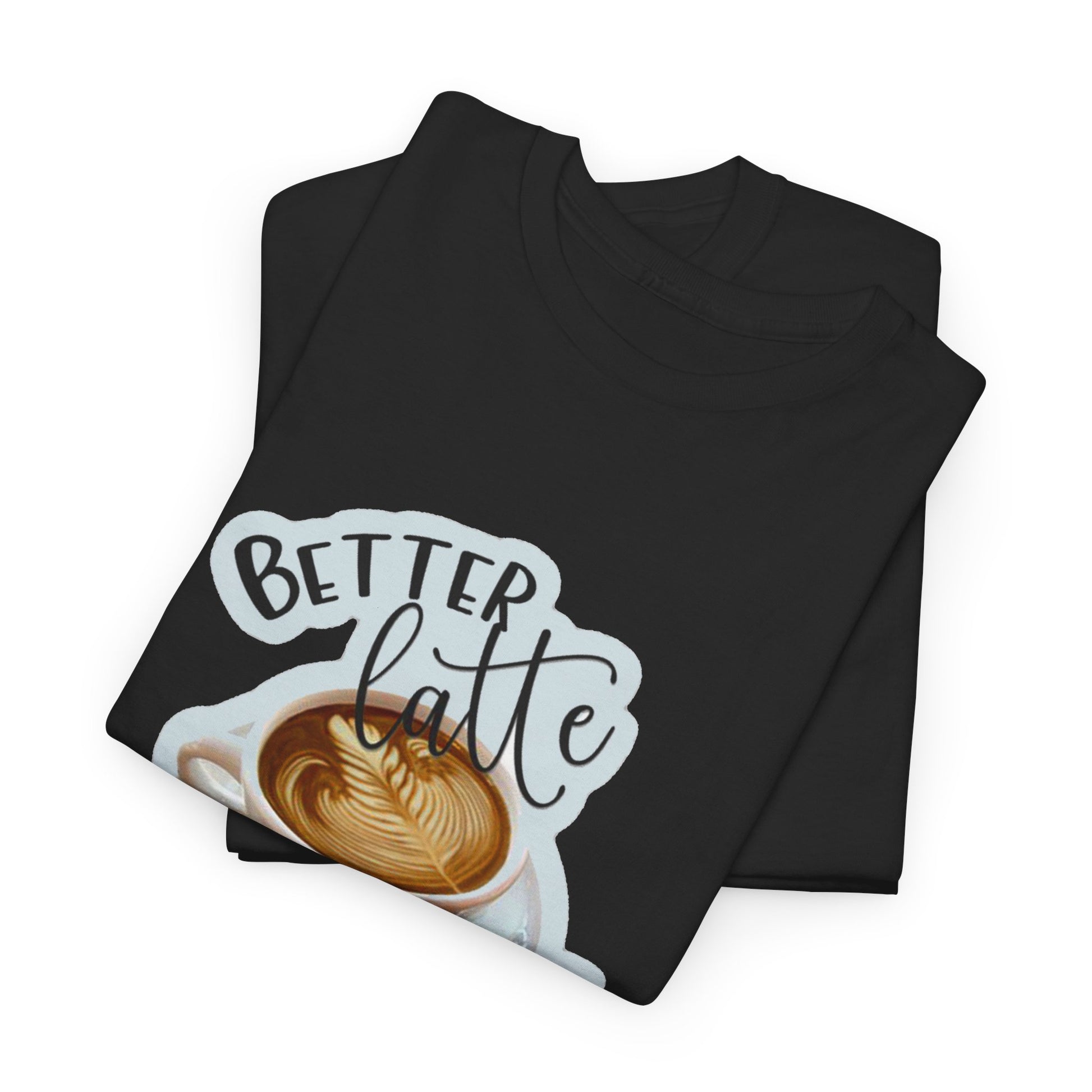 Black t-shirt with 'Better Latte' design on a white background