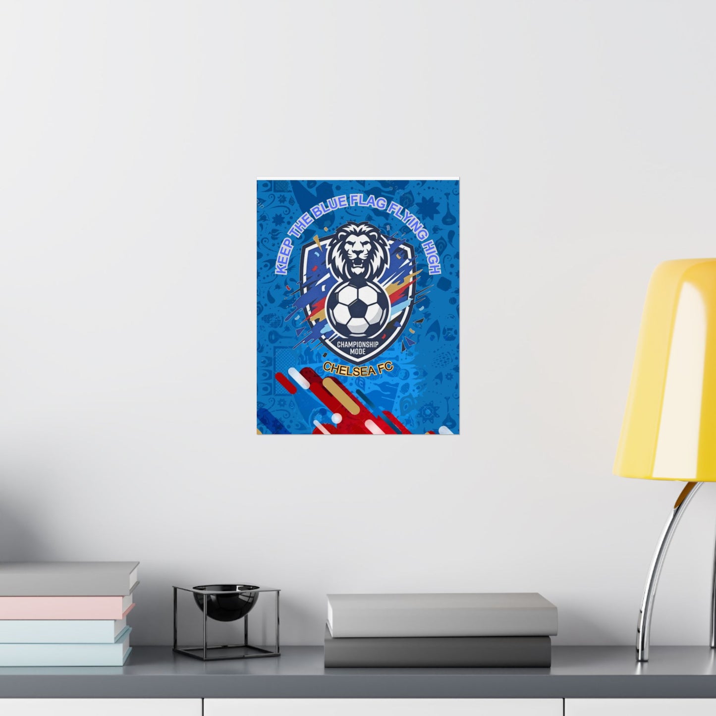 Chelsea FC Soccer Poster — "Keep The Blue Flag Flying High" Matte Vertical Print - Trending Novelties & Gifts