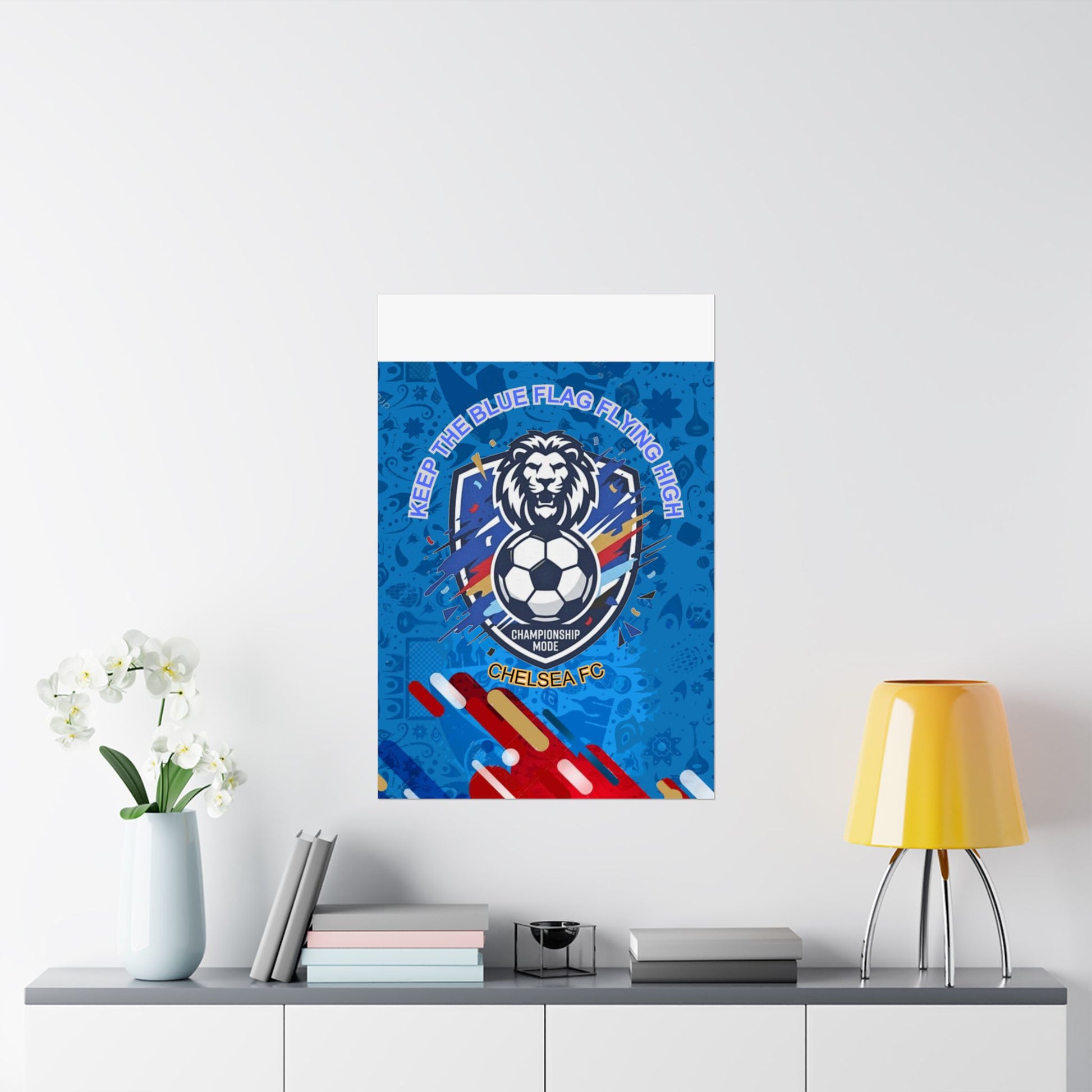 Chelsea FC Soccer Poster — "Keep The Blue Flag Flying High" Matte Vertical Print - Trending Novelties & Gifts