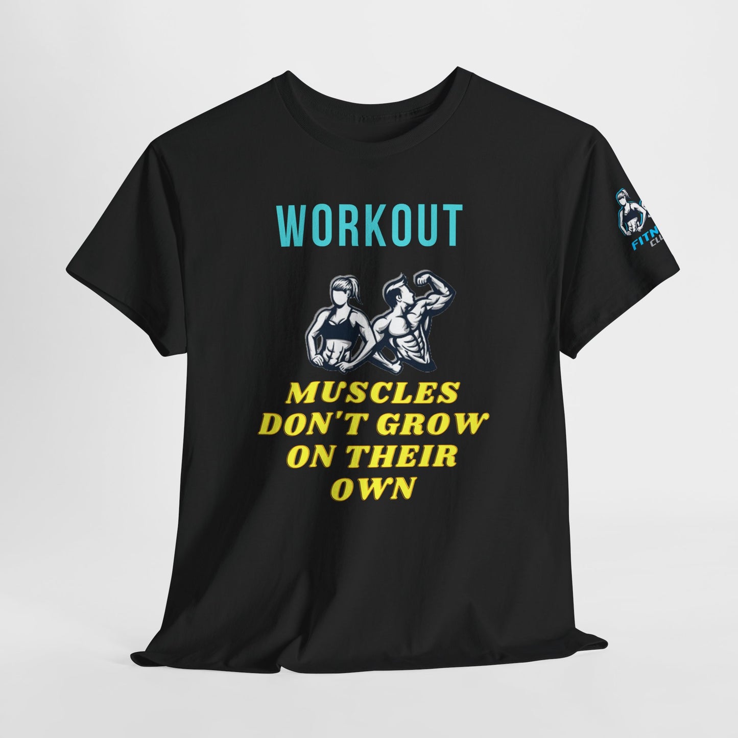 Workout Fitness Quotes Cotton Tee - 'Muscles don't grow on their own'. FQT