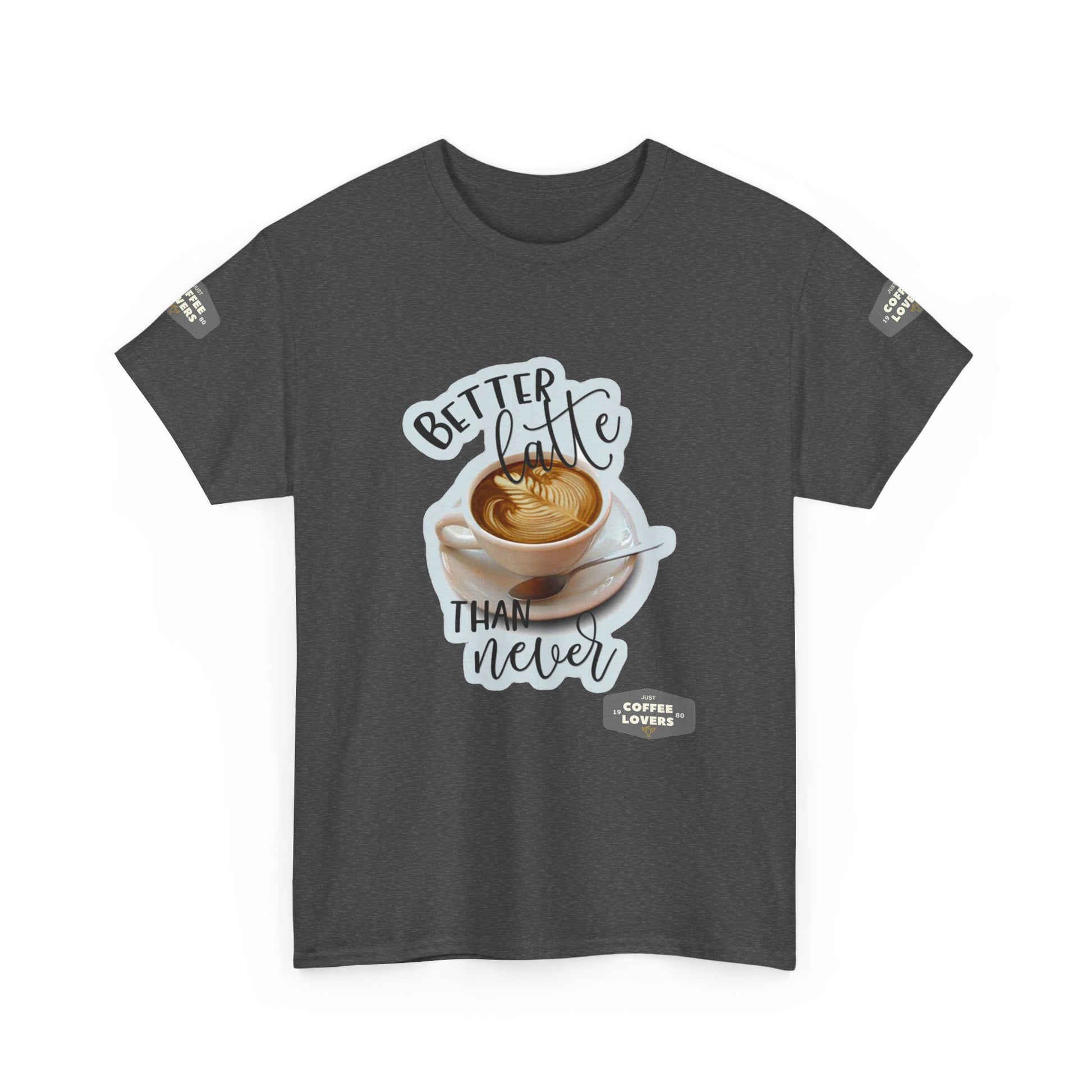 Coffee Lovers Cotton Tee - 'Better Late than Never', Dark gray t-shirt with a coffee cup graphic and text on a white background