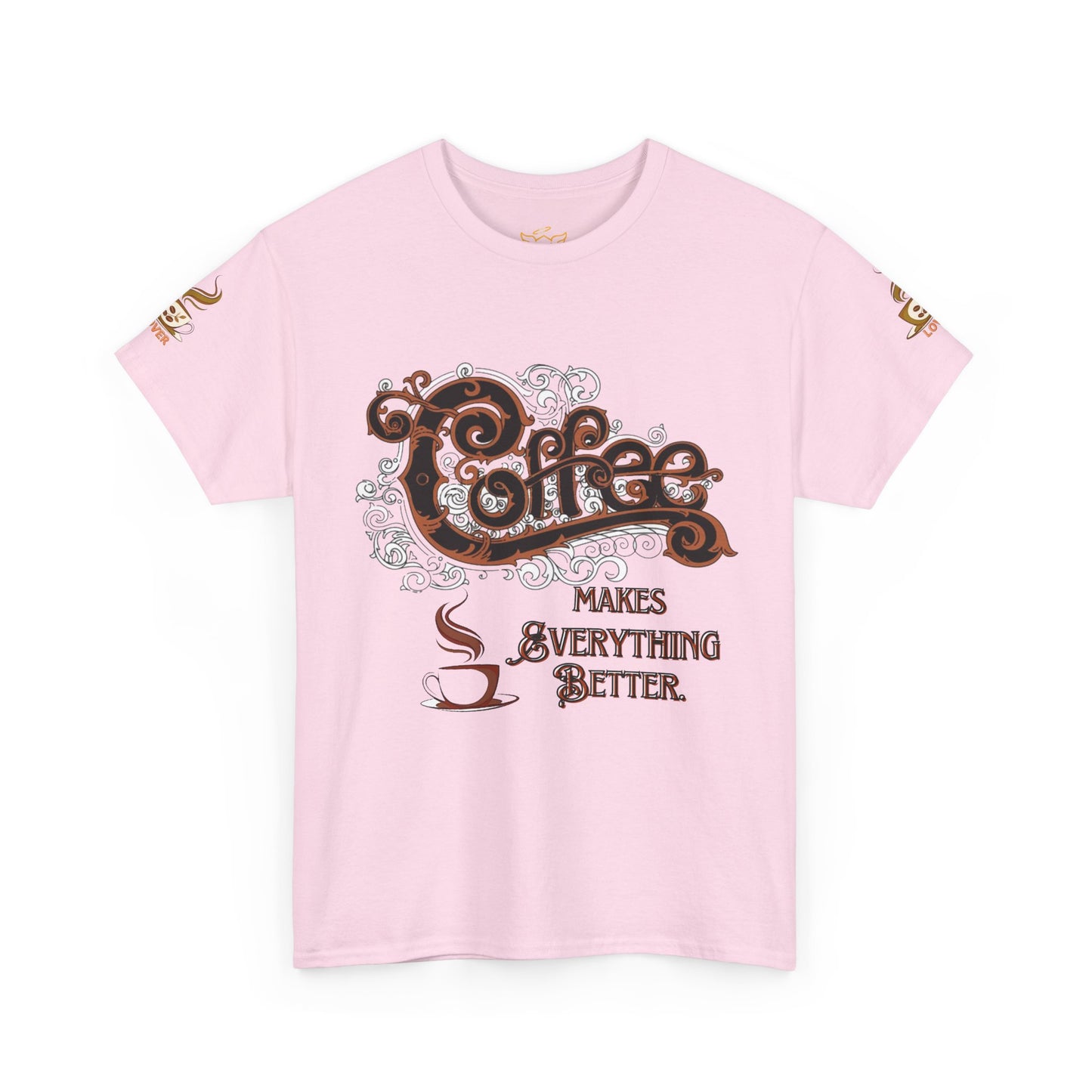 COFFEE LOVERS Cotton Tee - Coffee Makes Everything Better, Pink t-shirt with 'Coffee makes everything better' text and graphics on a white background