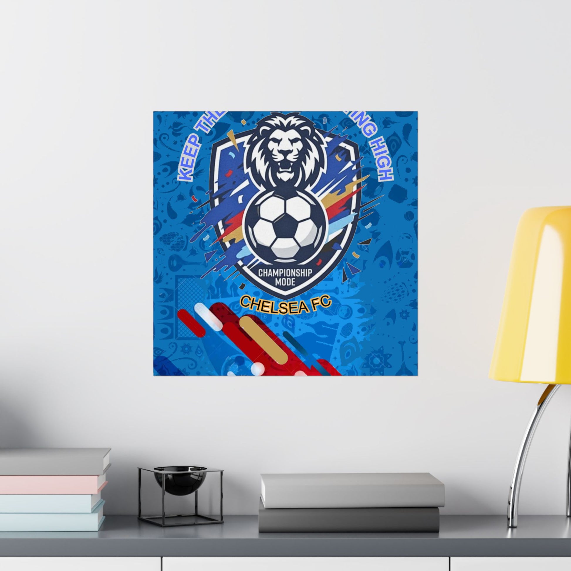 Chelsea FC Soccer Poster — "Keep The Blue Flag Flying High" Matte Vertical Print - Trending Novelties & Gifts