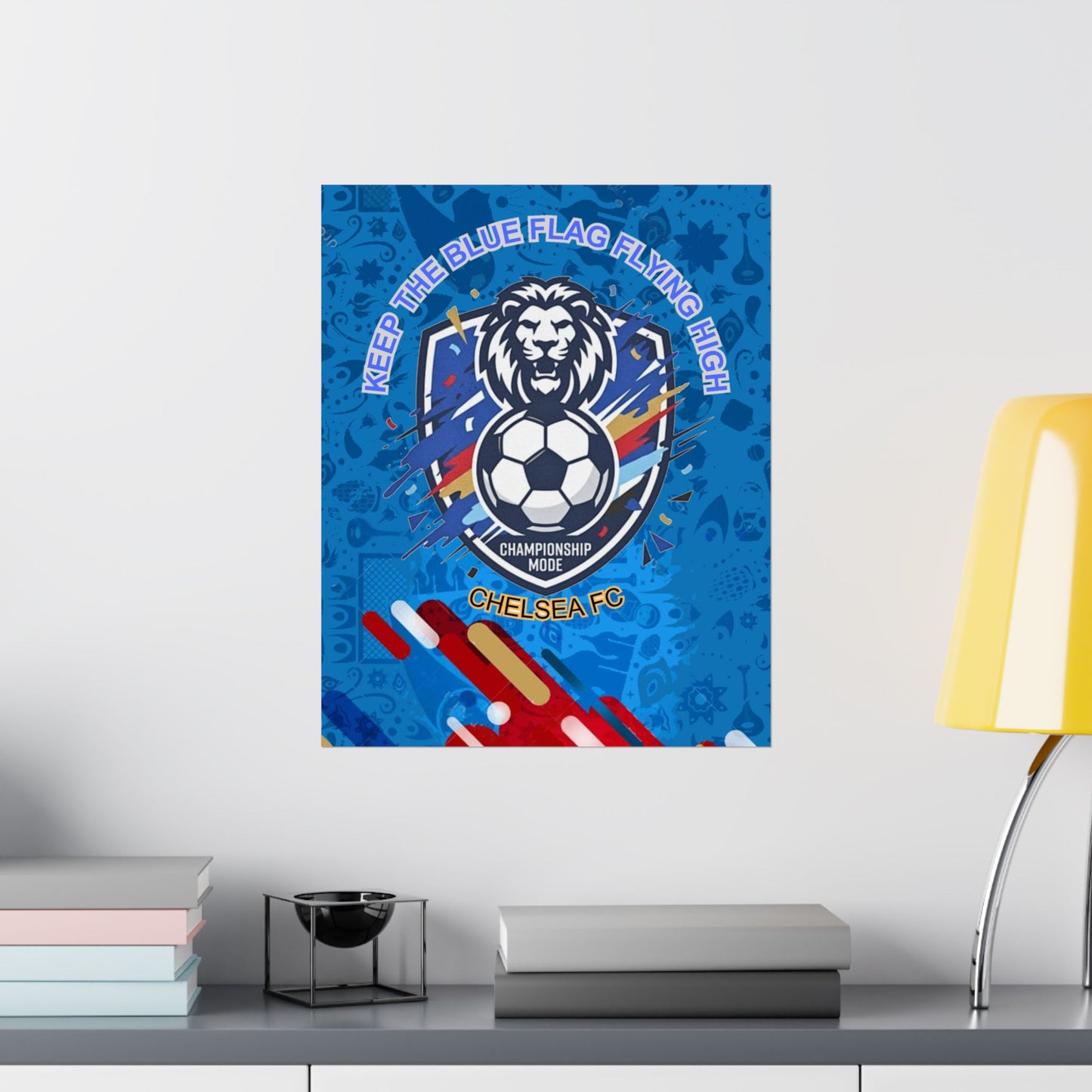 Chelsea FC Soccer Poster — "Keep The Blue Flag Flying High" Matte Vertical Print - Trending Novelties & Gifts