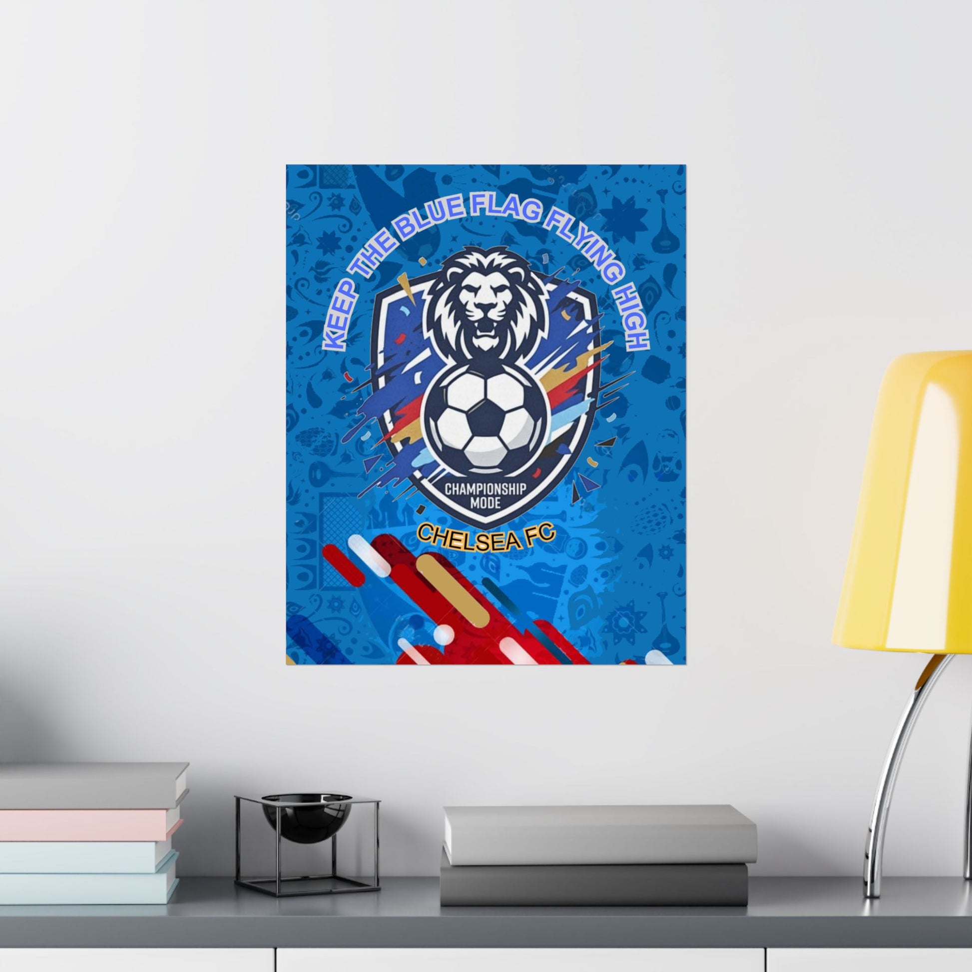 Chelsea FC Soccer Poster — "Keep The Blue Flag Flying High" Matte Vertical Print - Trending Novelties & Gifts