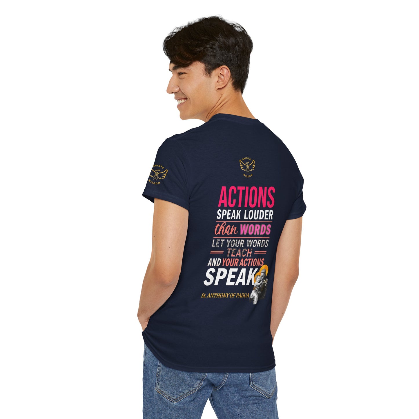Catholic Graphic Tee - Inspirational Quote of St Anthony of Padua , "Actions speak louder than words, Let your words teach and your actions speak", Person wearing a navy blue t-shirt with motivational quote on the back, standing against a white background