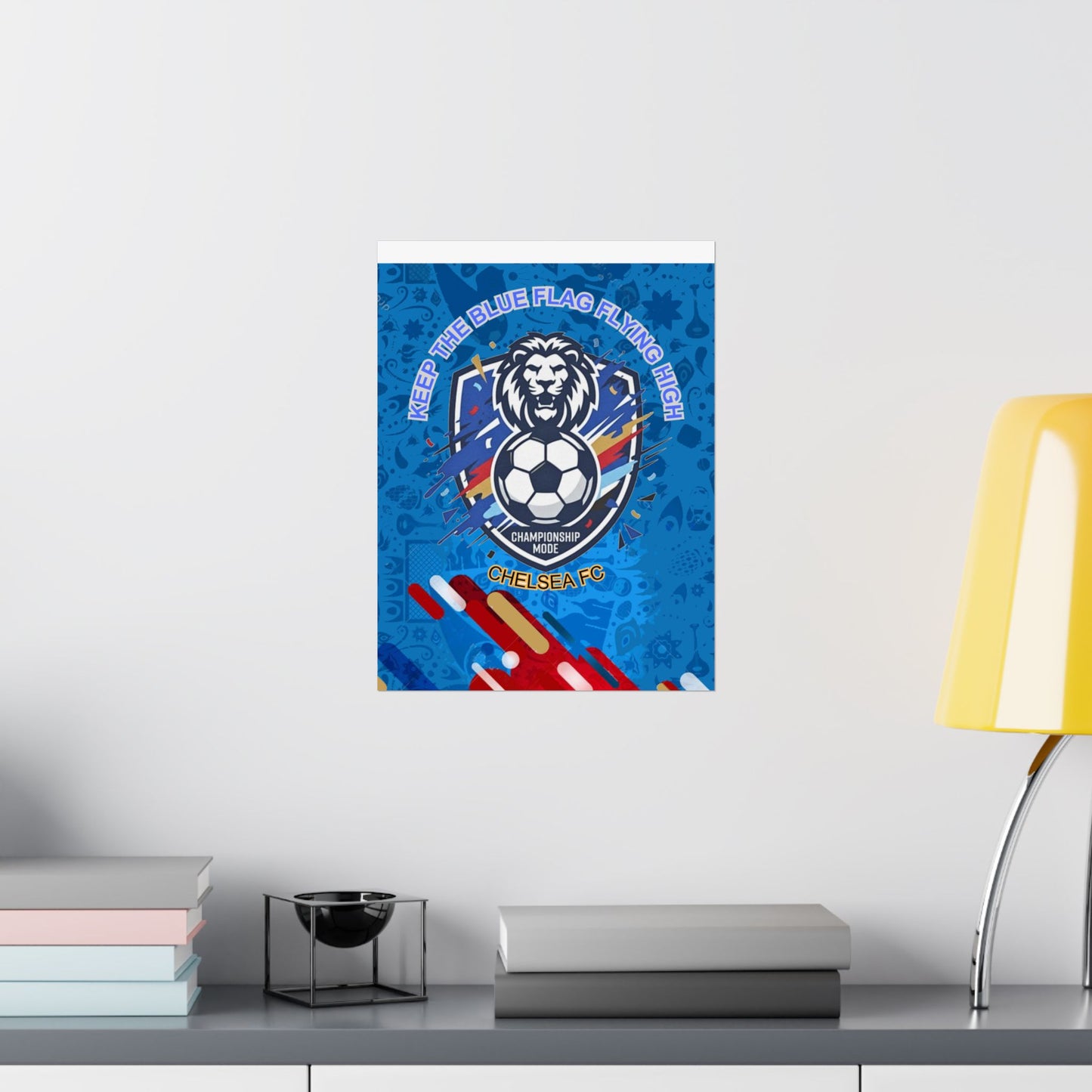 Chelsea FC Soccer Poster — "Keep The Blue Flag Flying High" Matte Vertical Print - Trending Novelties & Gifts