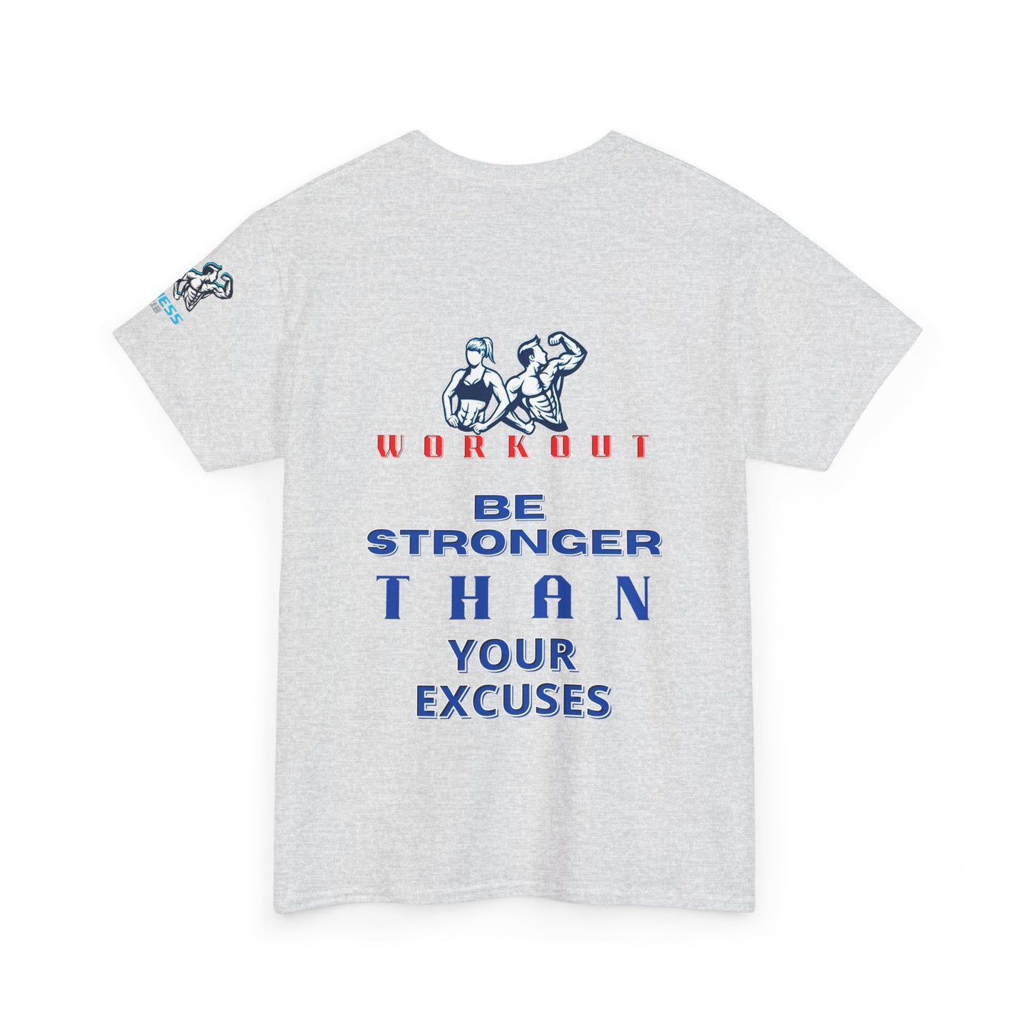 Motivational Fitness Tee 6 - 'Be Stronger than Your Excuses'. FQT