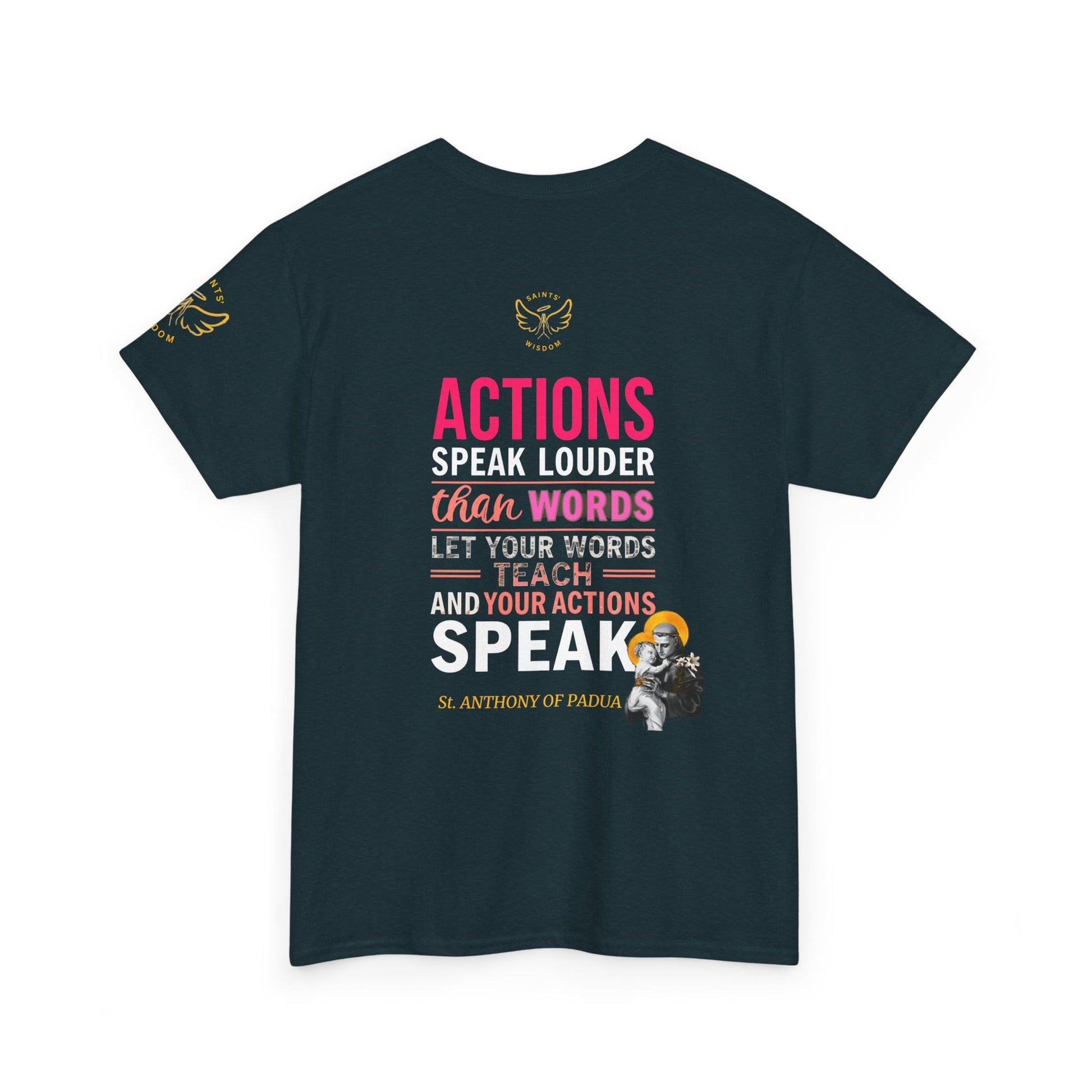 Catholic Graphic Tee - Inspirational Quote of St Anthony of Padua , "Actions speak louder than words, Let your words teach and your actions speak", Black t-shirt with motivational quote on the back, displayed on a white background