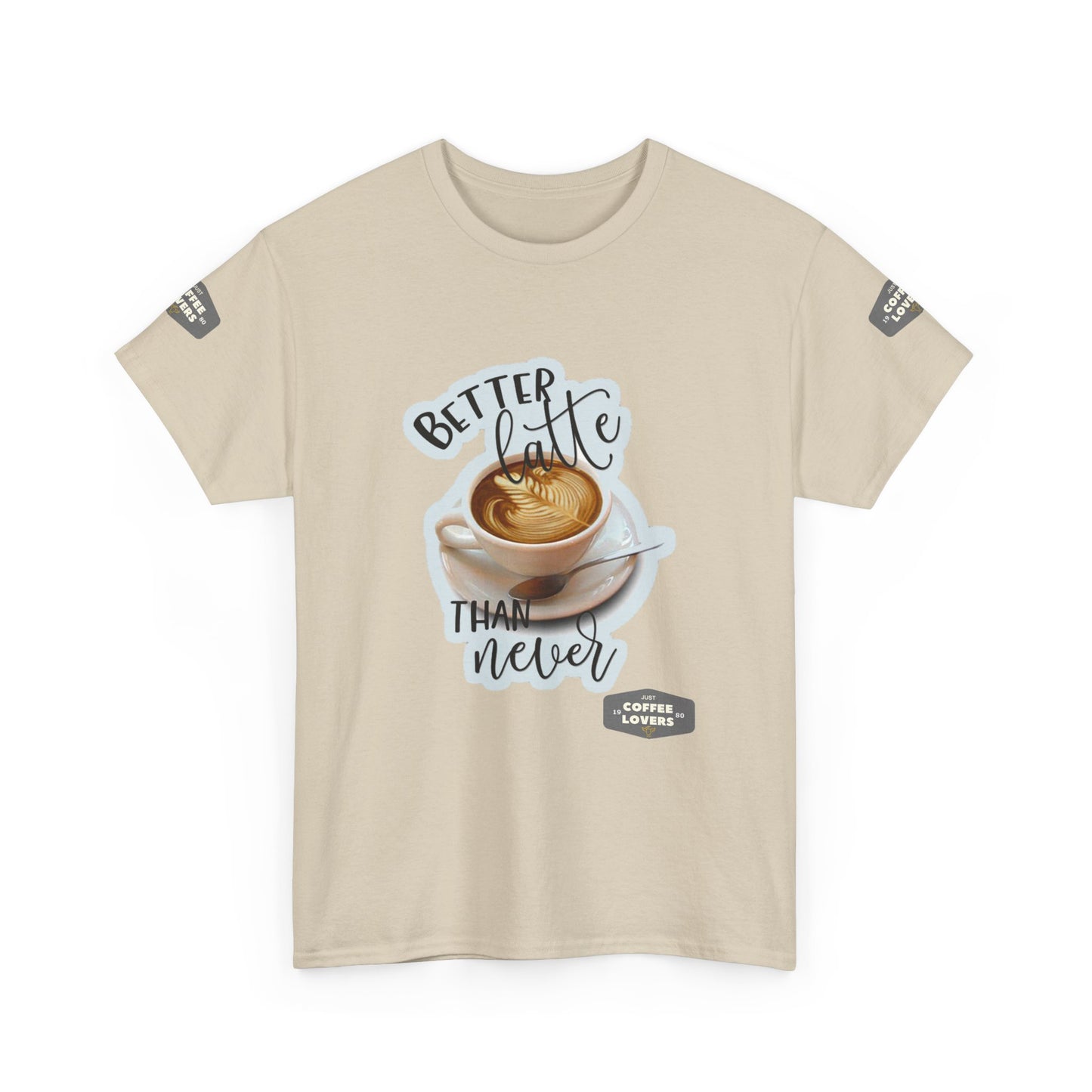 Coffee Lovers Cotton Tee - 'Better Late than Never', Beige t-shirt with a coffee cup graphic and text on a white background