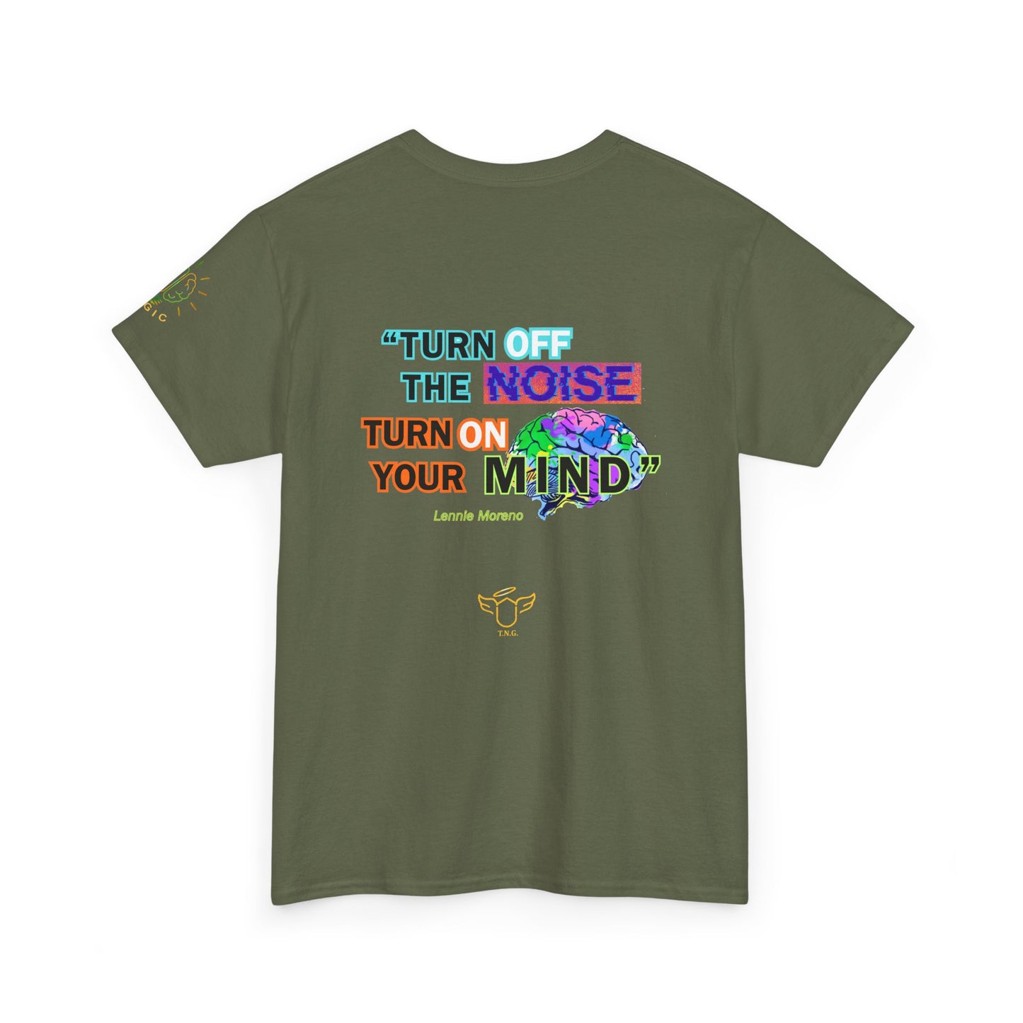 Novelty Tee - "Turn Off the Noise, Turn On Your Mind Tee" — Motivational Graphic Slogan,  Green t-shirt with colorful text and design on the back, on a white background