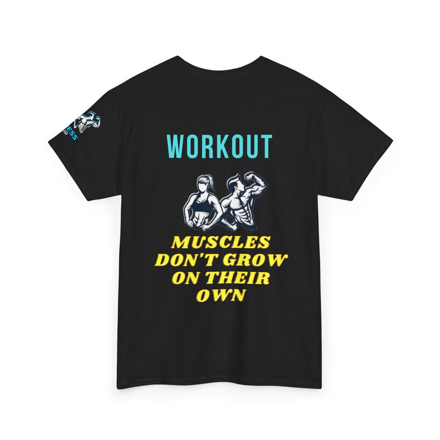 Workout Fitness Quotes Cotton Tee - 'Muscles don't grow on their own'. FQT