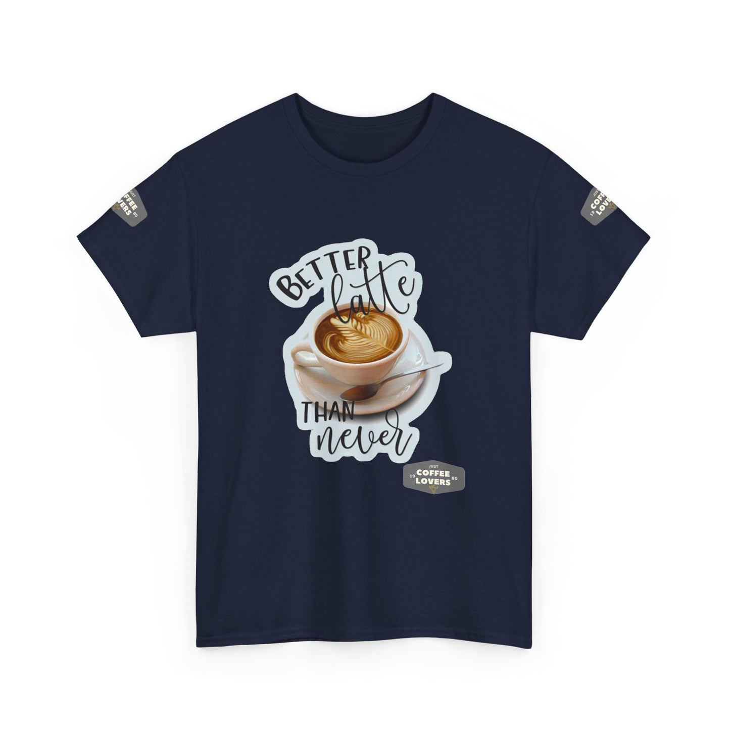Coffee Lovers Cotton Tee - 'Better Late than Never', Navy blue t-shirt with a coffee cup graphic and text on a white background