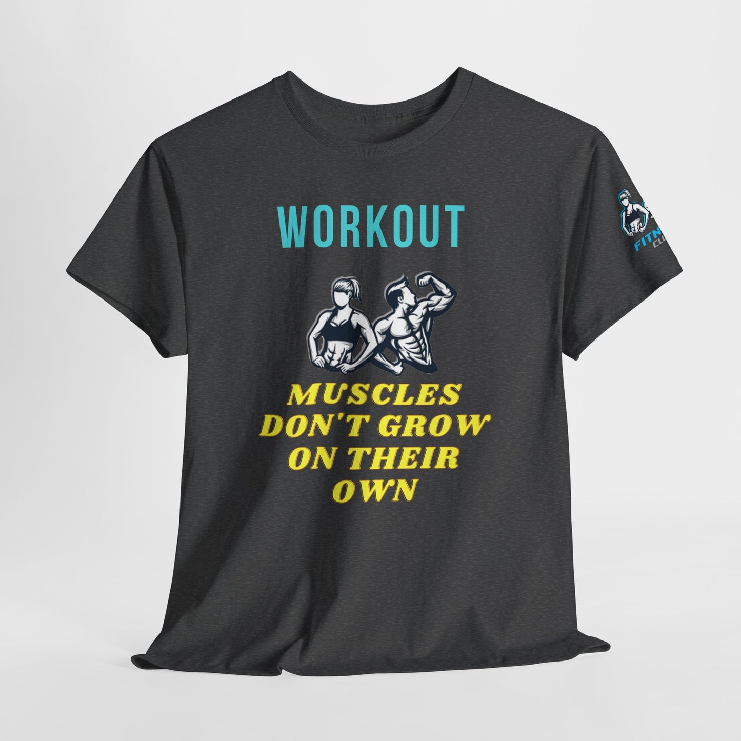 Workout Fitness Quotes Cotton Tee - 'Muscles don't grow on their own'. FQT
