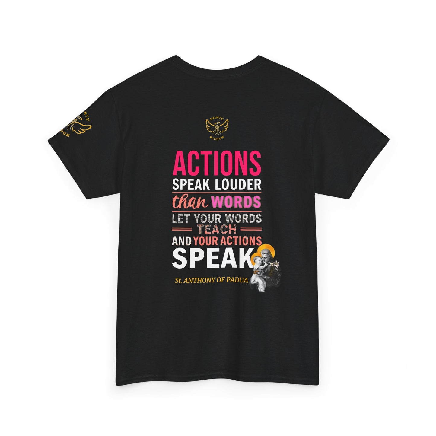 Catholic Graphic Tee - Inspirational Quote of St Anthony of Padua , "Actions speak louder than words, Let your words teach and your actions speak", Black t-shirt with motivational quote on the back, displayed on a white background