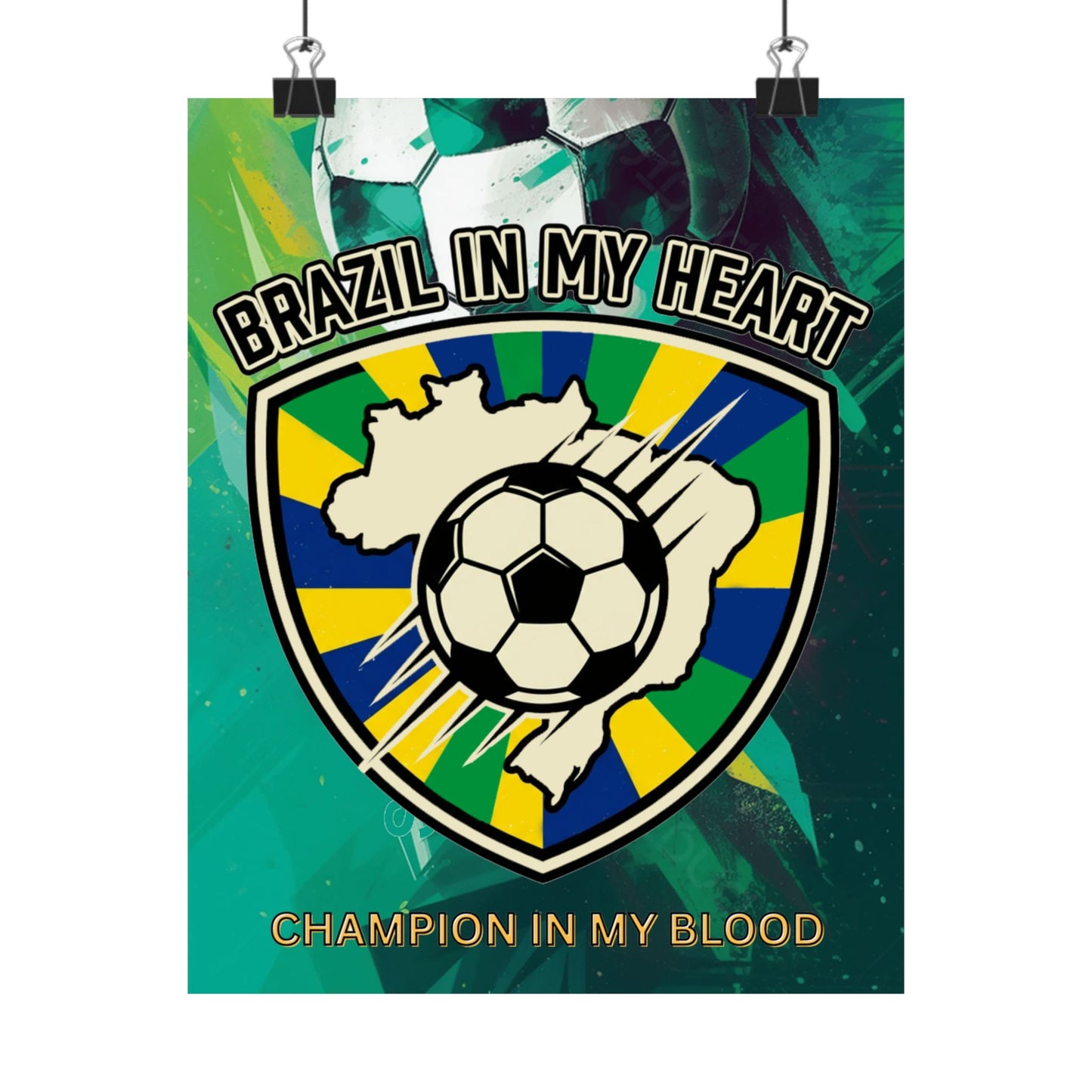 Brazil Soccer Poster — "Brazil In My Heart: Champion In My Blood" Matte Vertical Print - Trending Novelties & Gifts