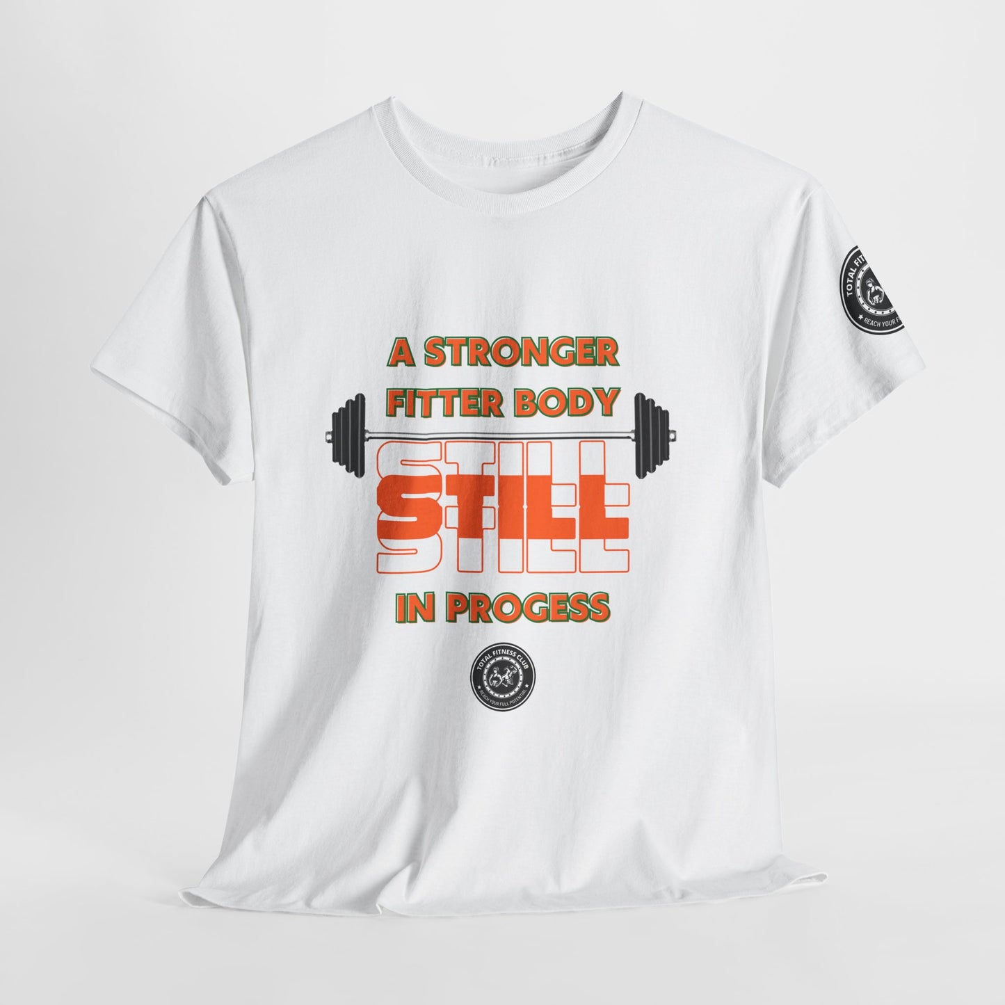 Fitness Quotes Cotton T-Shirt (10) - "A Stronger Fitter Body Still in Progress". FQT