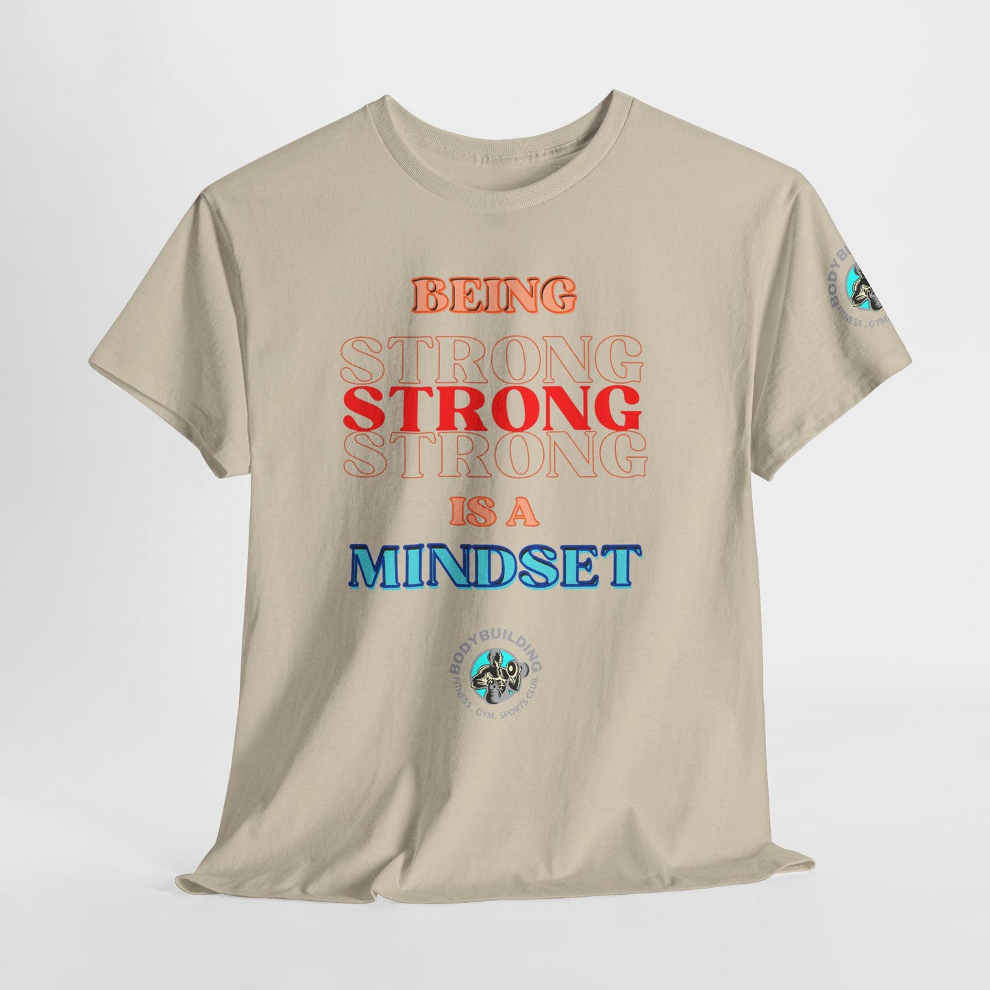 Gym Fitness Tee - BEING STRONG IS A MINDSET. Beige t-shirt with motivational text 'Being Strong Strong Strong is a Mindset' on a white background