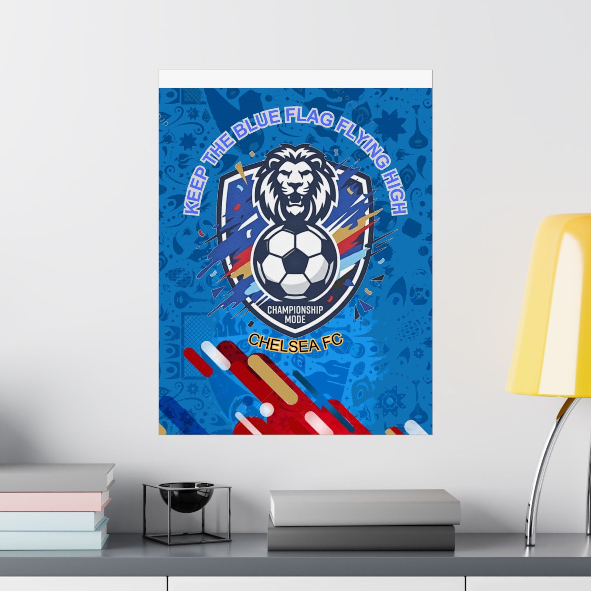 Chelsea FC Soccer Poster — "Keep The Blue Flag Flying High" Matte Vertical Print - Trending Novelties & Gifts