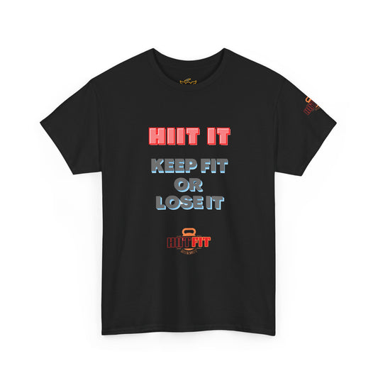 HIIT Fitness Quotes Unisex Tee - "KEEP FIT OR LOSE IT". FQT