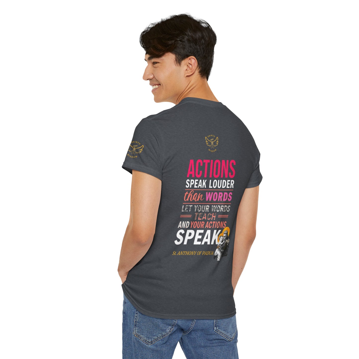 Catholic Graphic Tee - Inspirational Quote of St Anthony of Padua , "Actions speak louder than words, Let your words teach and your actions speak", Person wearing a dark gray t-shirt with motivational quote on the back, standing against a white background