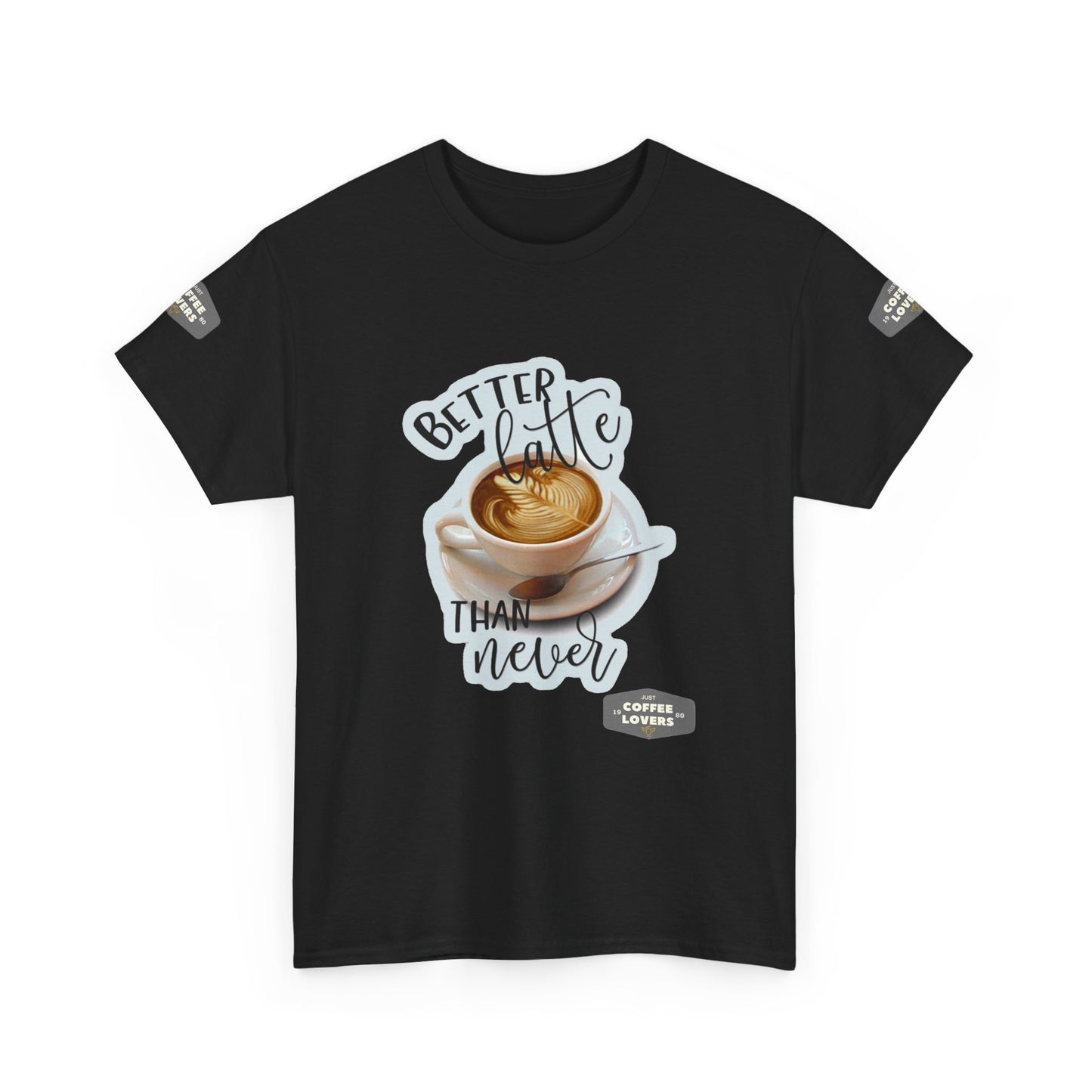 Coffee Lovers Cotton Tee - 'Better Late than Never',  Black t-shirt with a coffee cup graphic and text on a white background