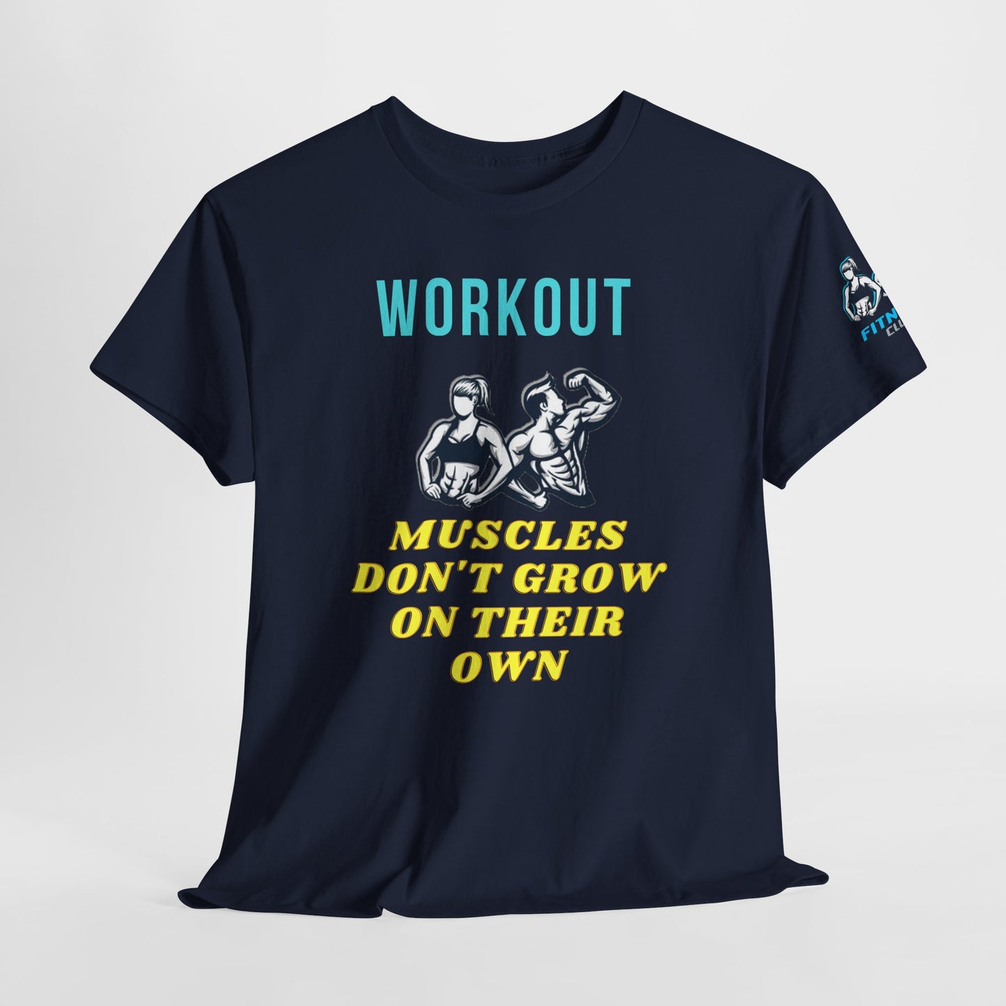 Workout Fitness Quotes Cotton Tee - 'Muscles don't grow on their own'. FQT