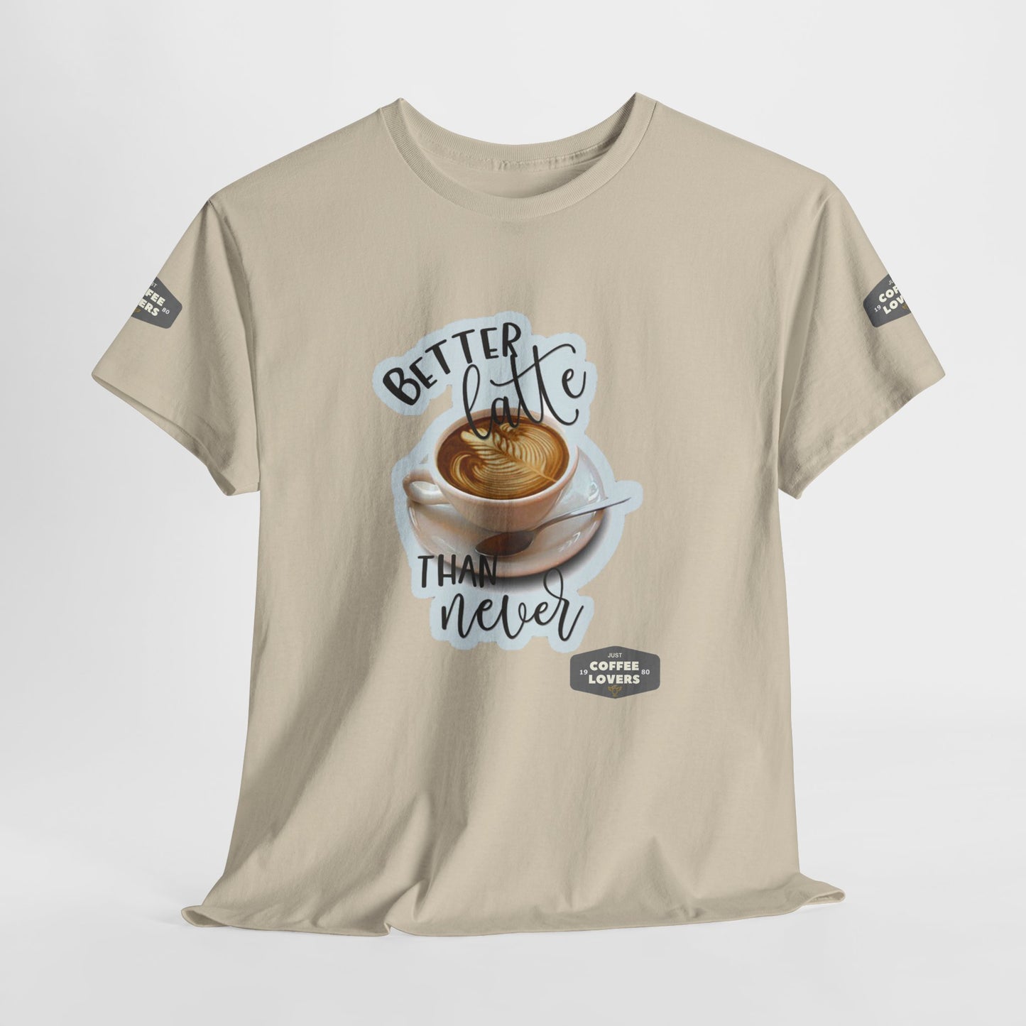 Coffee Lovers Cotton Tee - 'Better Late than Never', Beige t-shirt with coffee graphic and text on a white background