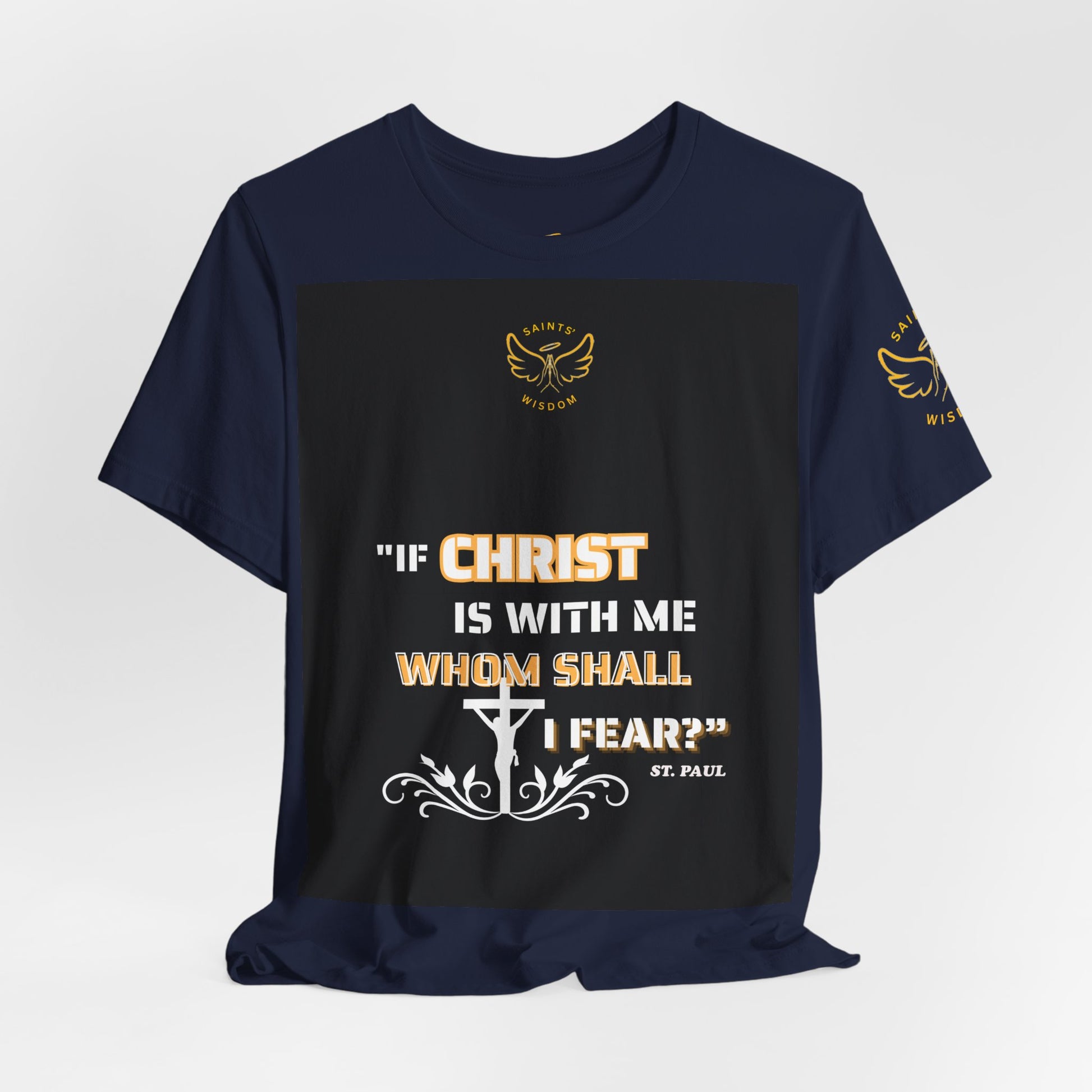 Saint Paul's Quote Tee, "If CHRIST is with me whom shall I fear" quote t-shirt,