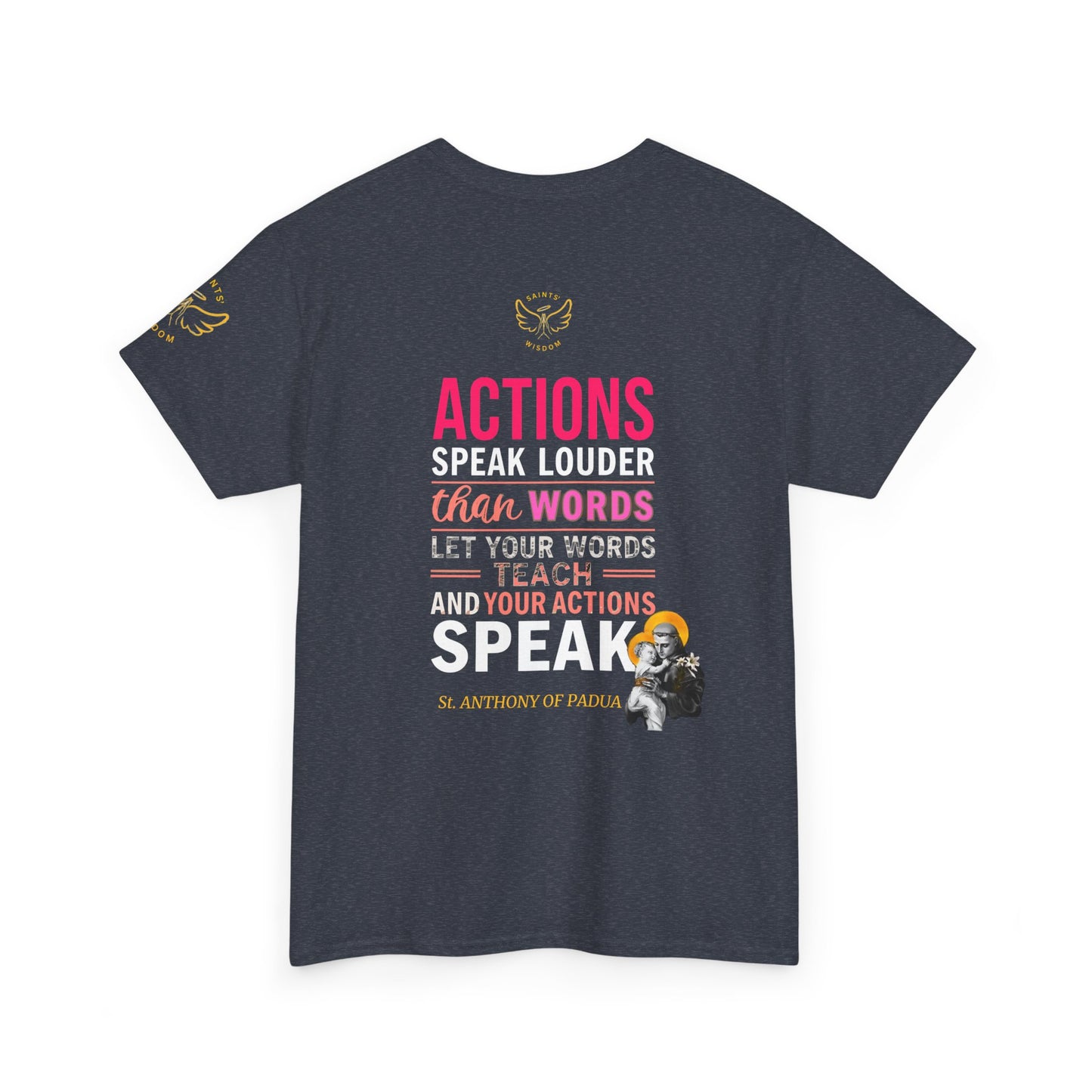 Catholic Graphic Tee - Inspirational Quote of St Anthony of Padua , "Actions speak louder than words, Let your words teach and your actions speak", Black t-shirt with motivational quote on the back against a white background