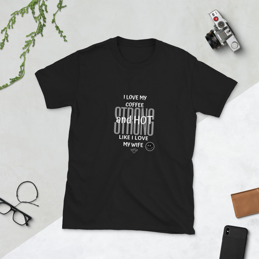 Coffee Lovers I love my coffee Strong and Hot t-shirt