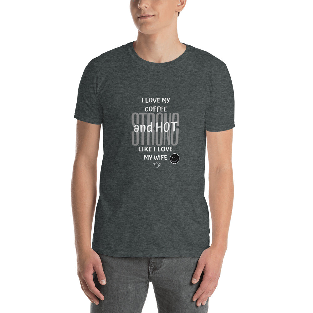 Coffee Lovers I love my coffee Strong and Hot t-shirt